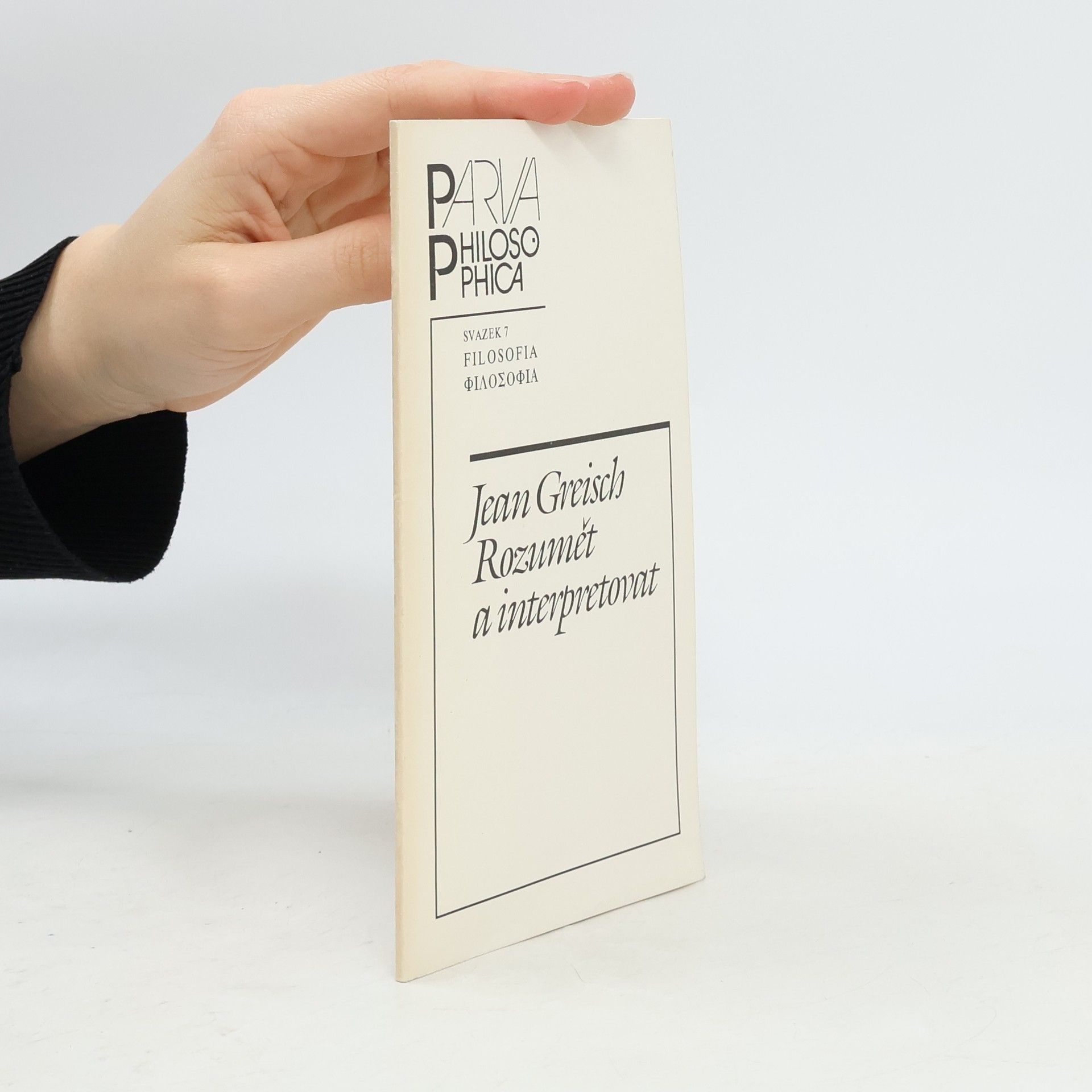 Jean Greisch Rozumět a interpretovat: hermeneutické paradigma