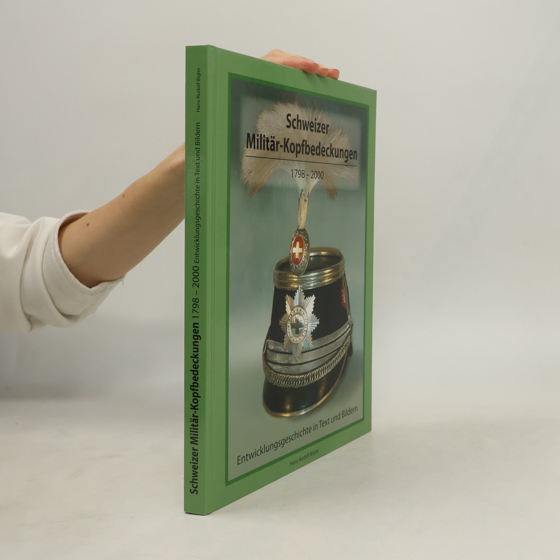 Autorenkollektiv Schweizer Militär-Kopfbedeckungen 1798-2000