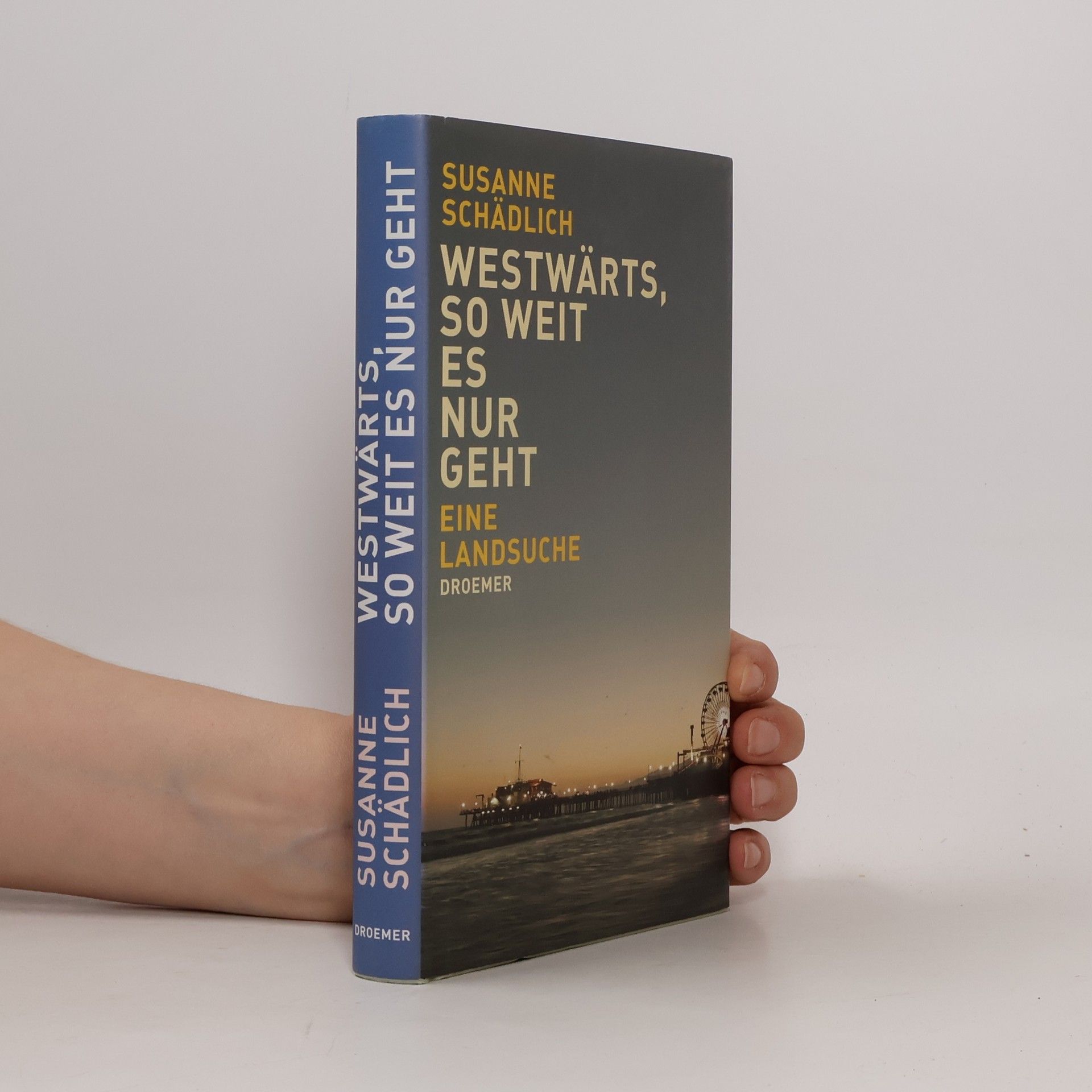 Susanne Schädlich Westwärts, so weit es nur geht