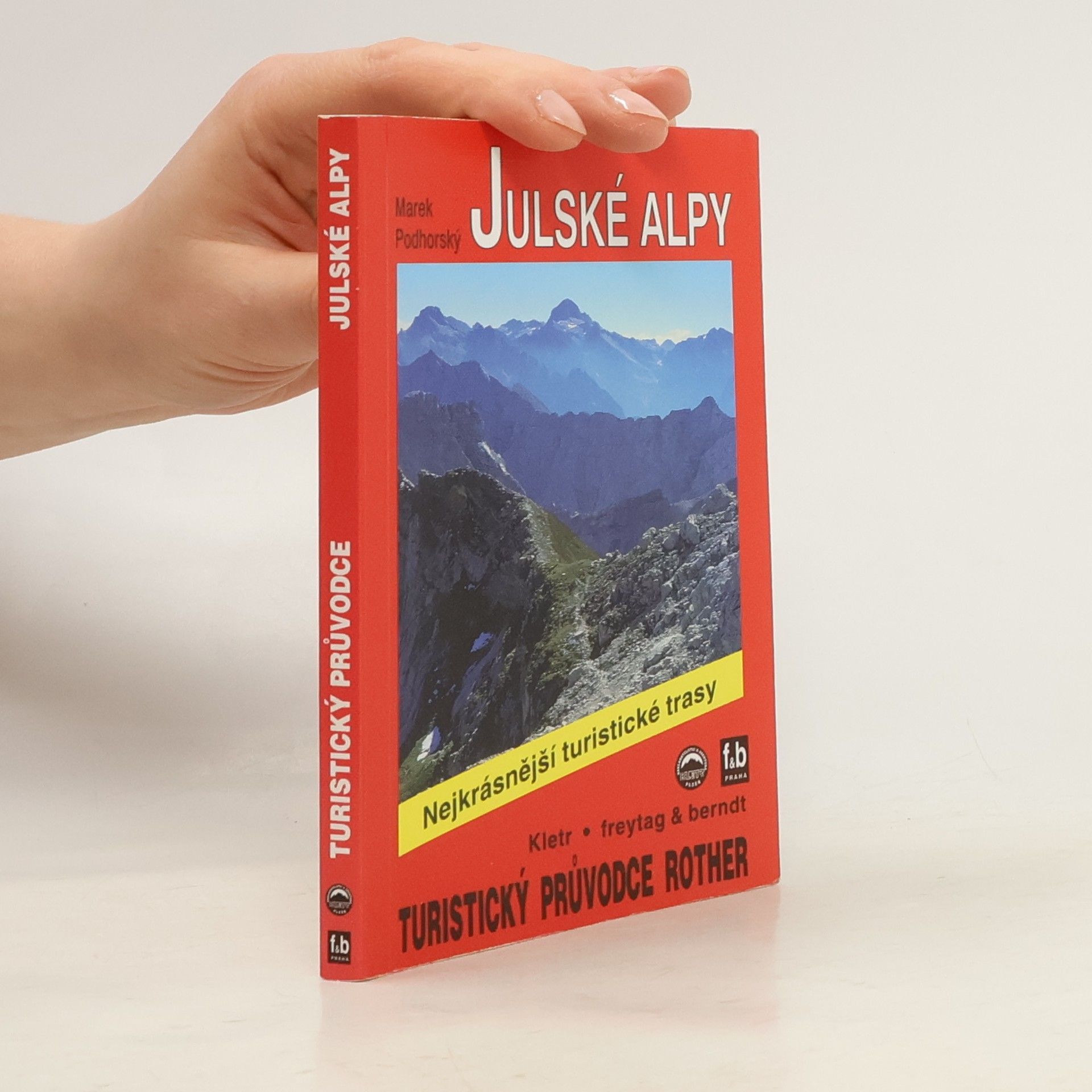 Tereza Pánková Julské Alpy: 50 nejkrásnější turistických tras po horách a údolími Julských Alp ve Slovinsku a Itálii