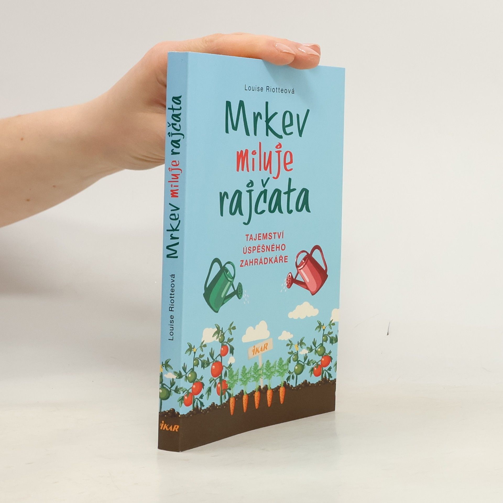 Louise Riotte Mrkev miluje rajčata: Tajemství úspěšného zahrádkáře