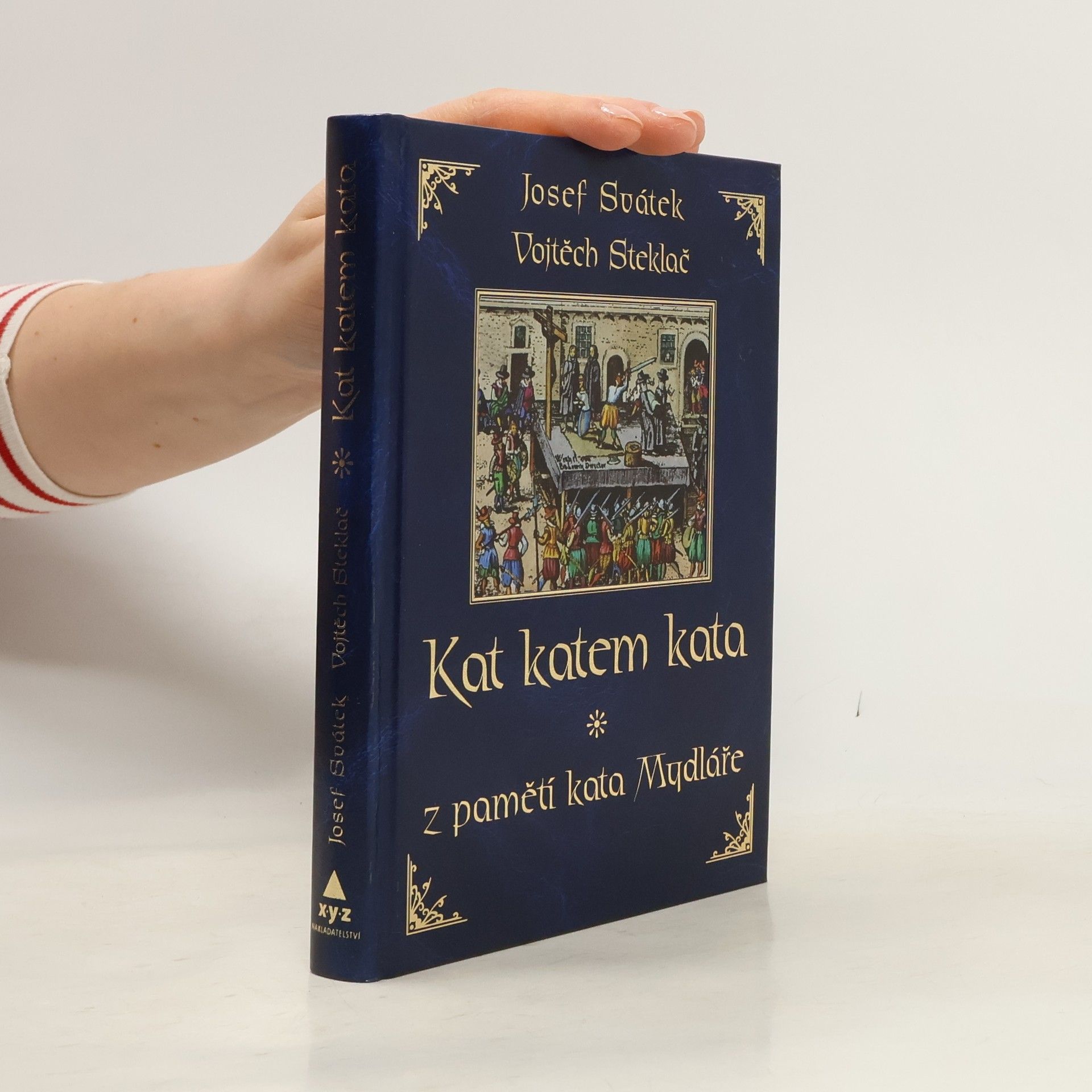 Josef Svátek Kat katem kata. Z pamětí kata Mydláře