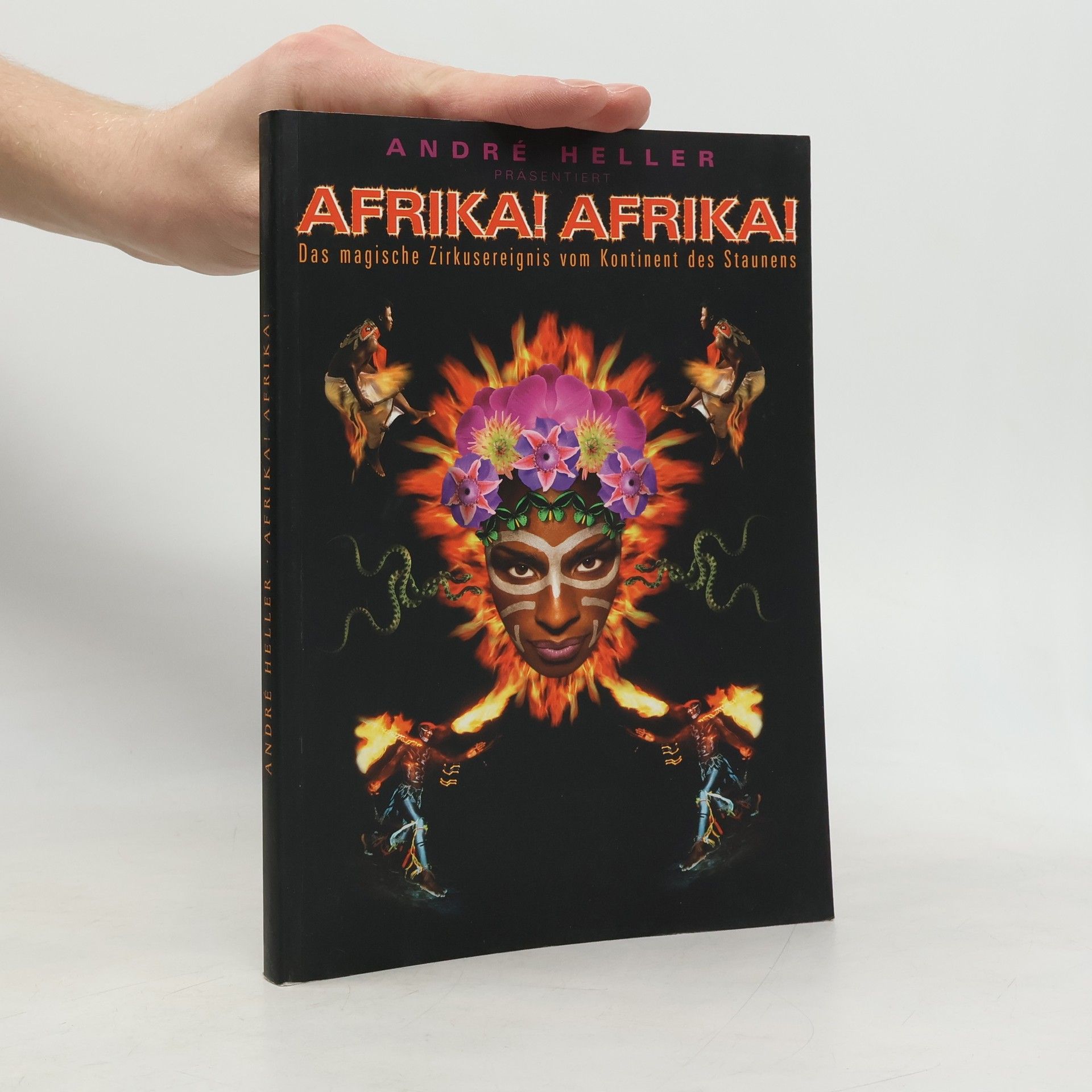 André Heller Afrika! Afrika! Das magische Zirkusereignis vom Kontinent des Staunens