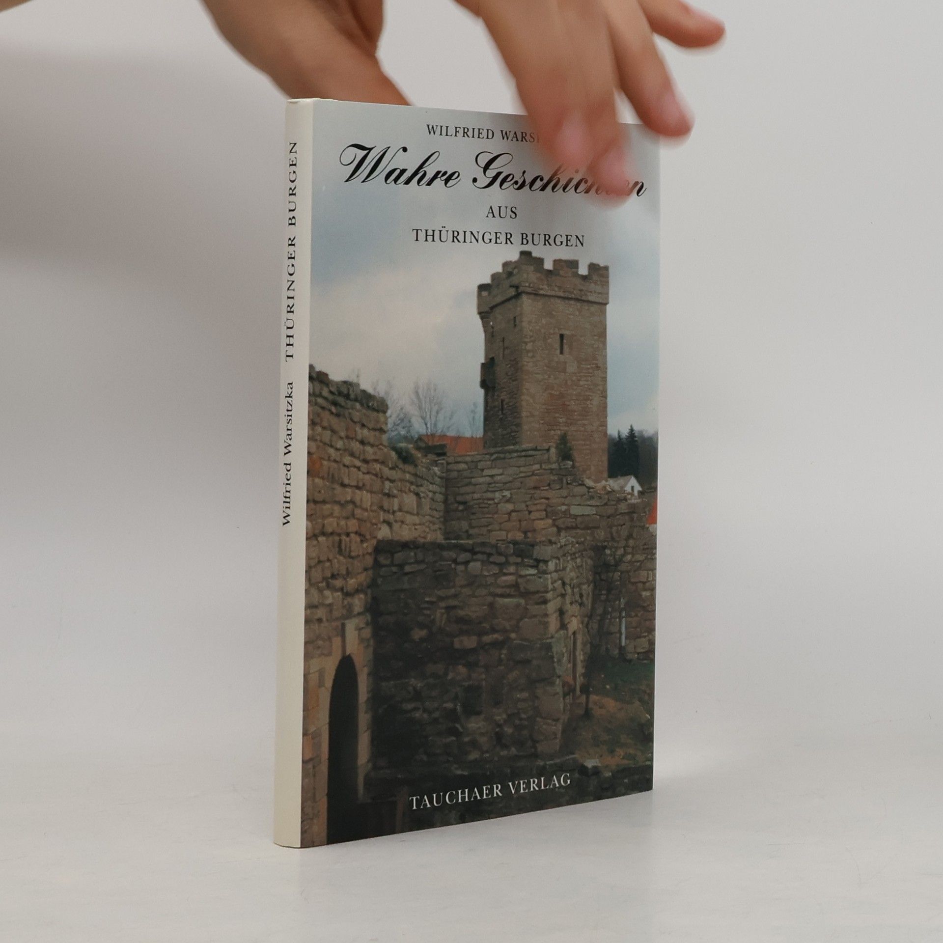 Wilfried Warsitzka Wahre Geschichten aus Thüringer Burgen