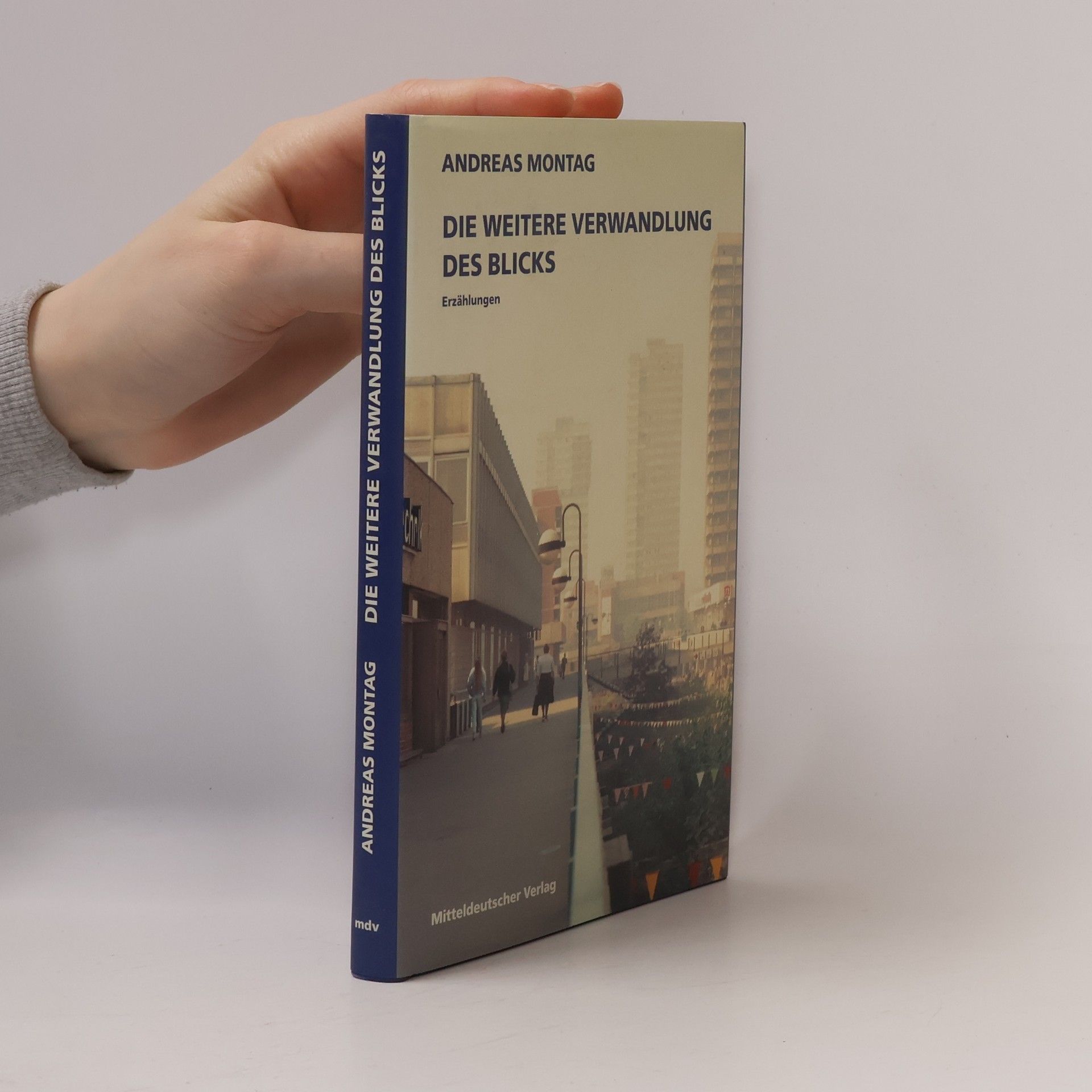 Andreas Montag Die weitere Verwandlung des Blicks