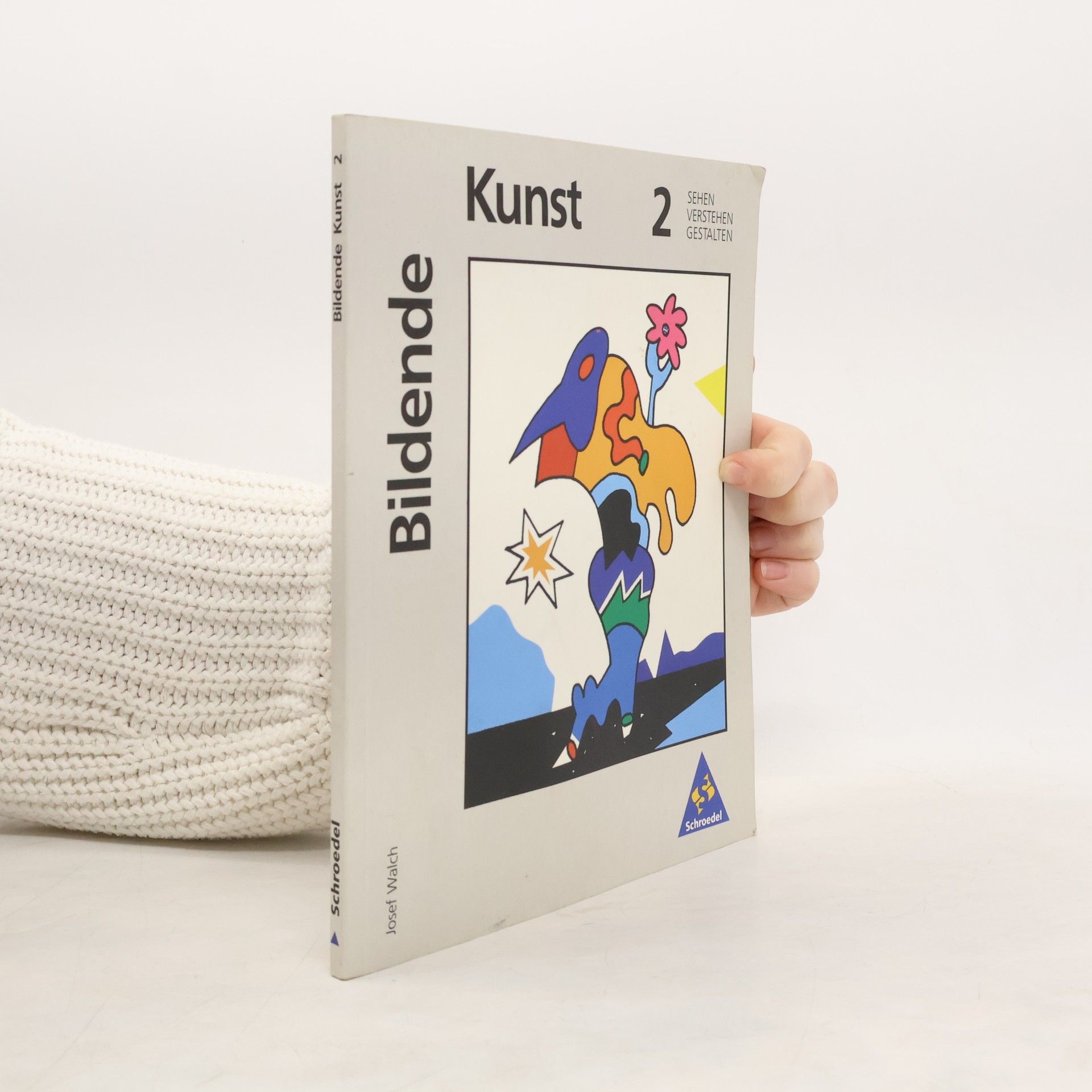 Josef Walch Bildende Kunst : Sehen, Verstehen, Gestalten. 2