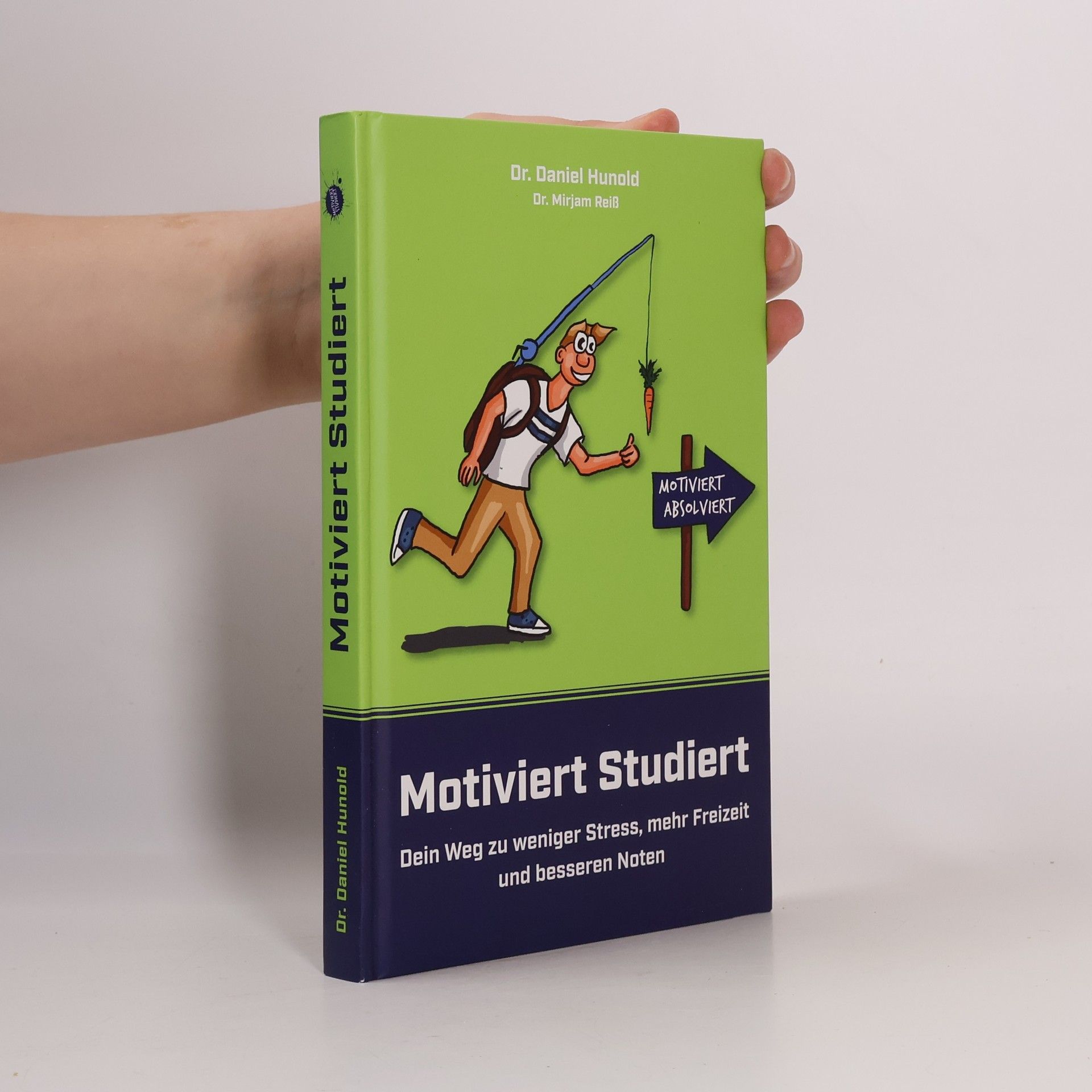 Motiviert Studiert - Dein Weg zu weniger Stress, mehr Freizeit und besseren Noten. Clever das Lernen lernen mit den genialsten Lerntechniken und Lernstrategien der Welt