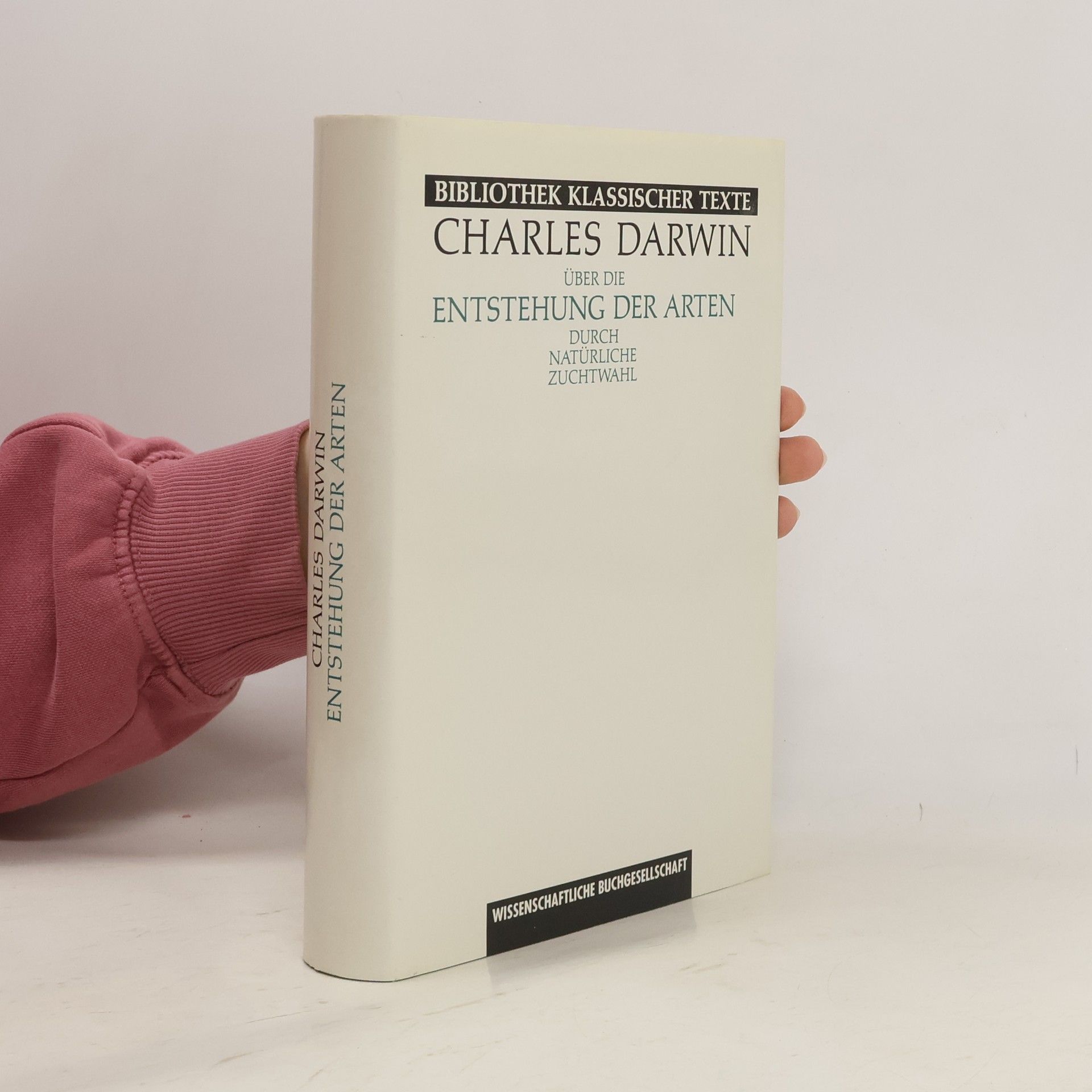 Charles Darwin Bibliothek klassischer Texte: Über die Entstehung der Arten durch natürliche Zuchtwahl oder die Erhaltung der begünstigten Rassen im Kampfe um's Dasein