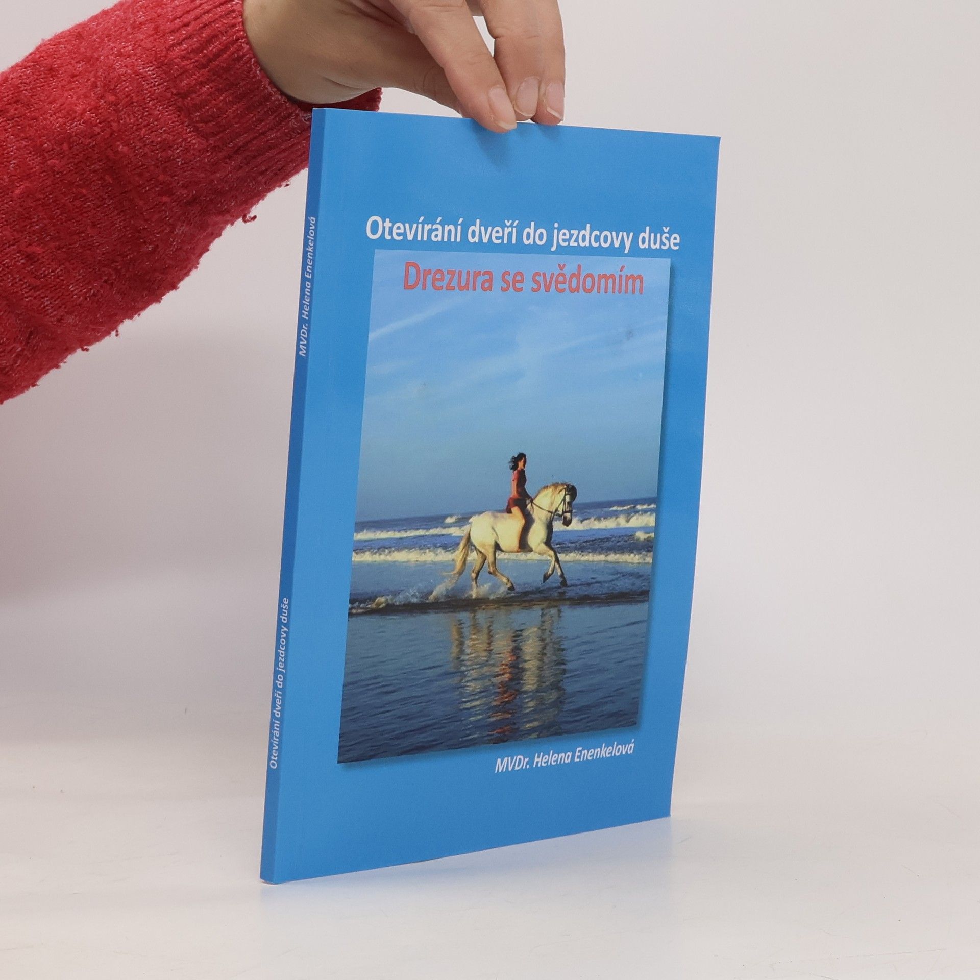 Helena Enenkelová Otevírání dveří do jezdcovi duše. Drezura se svědomím