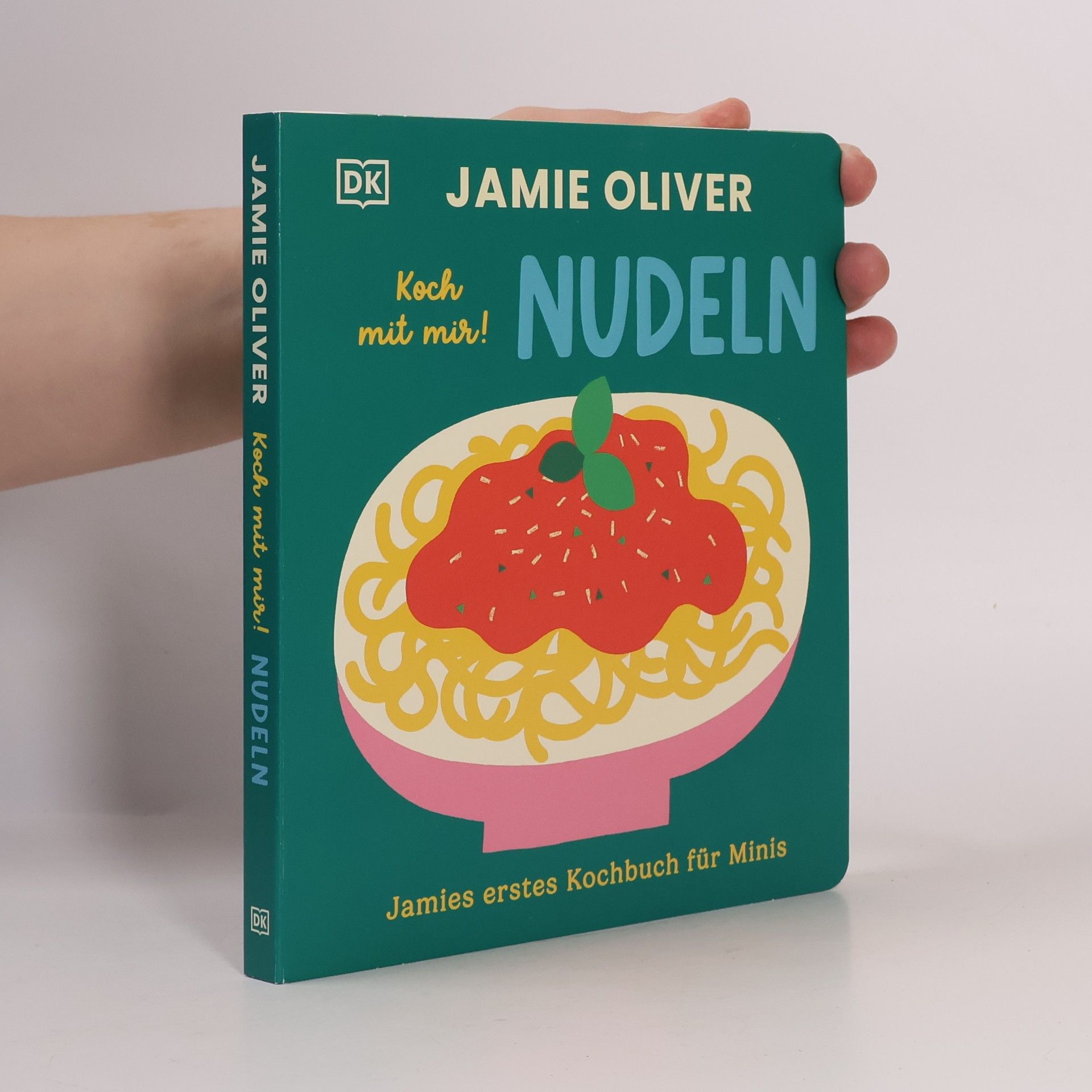 Jamie Oliver Jamies erstes Kochbuch für Minis. Koch mit mir! Nudeln