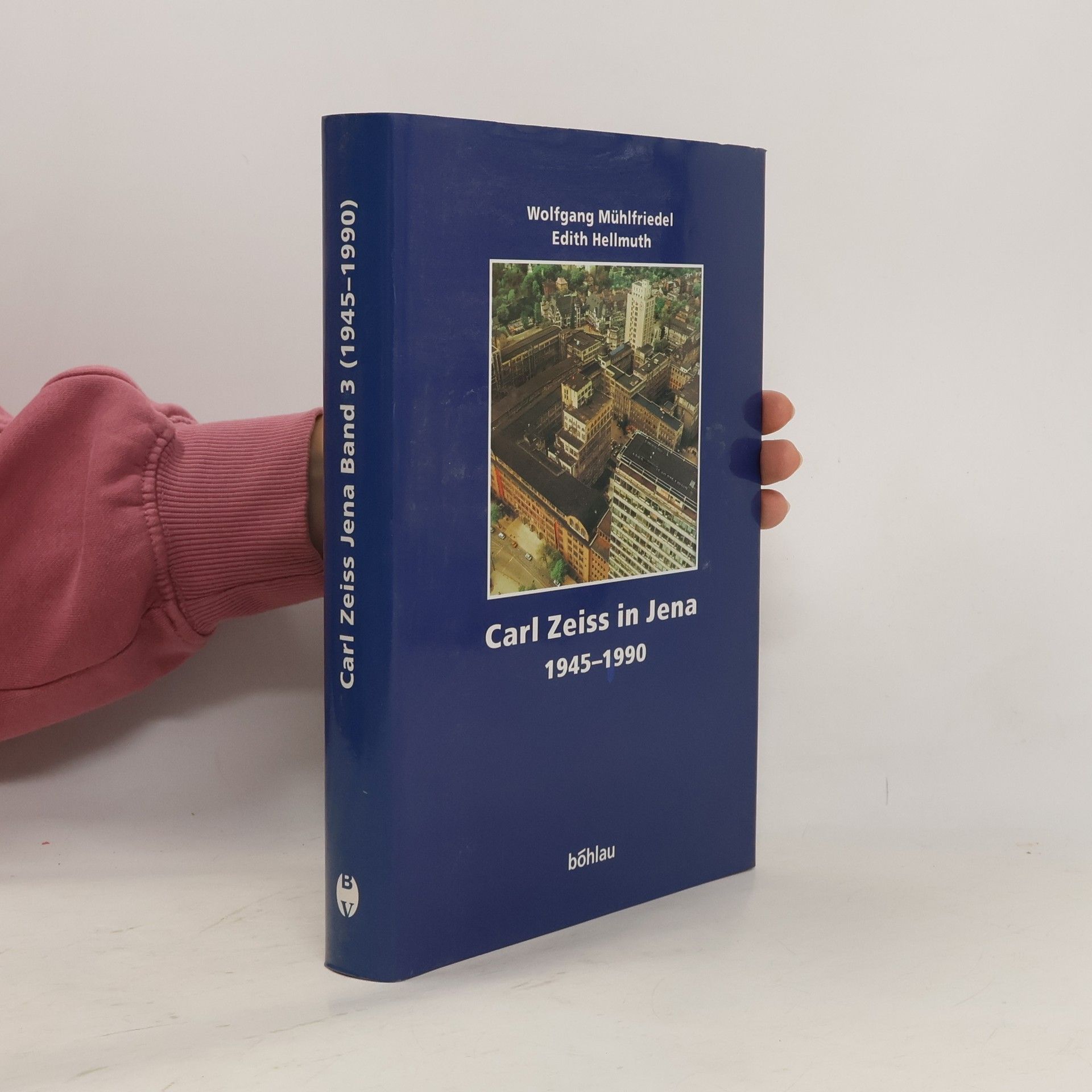 Wolfgang Mühlfriedel Carl Zeiss, die Geschichte eines Unternehmens - 3: Carl Zeiss in Jena 1945-1990