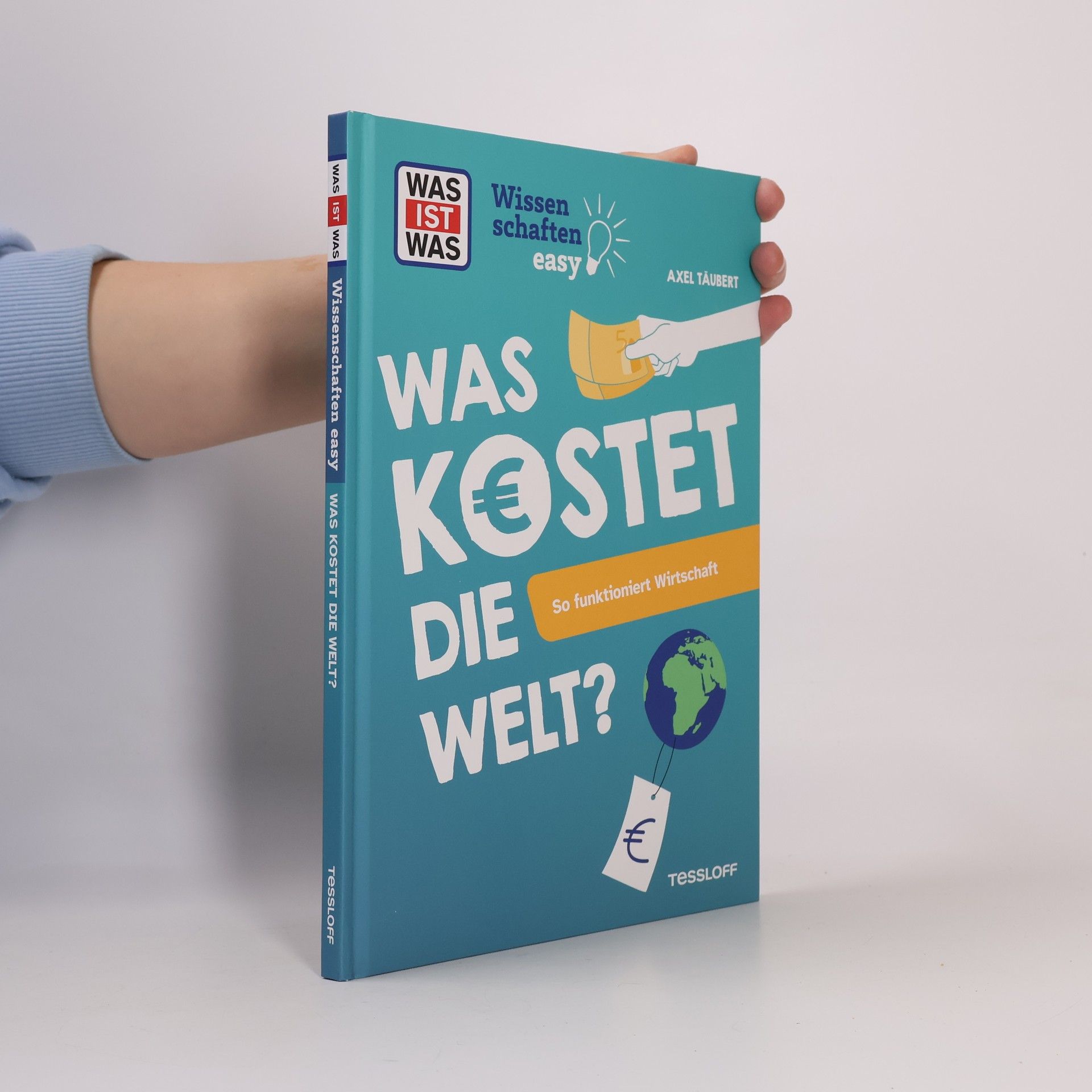 Axel Täubert Was ist Was - Wissenschaften easy: Was kostet die Welt?