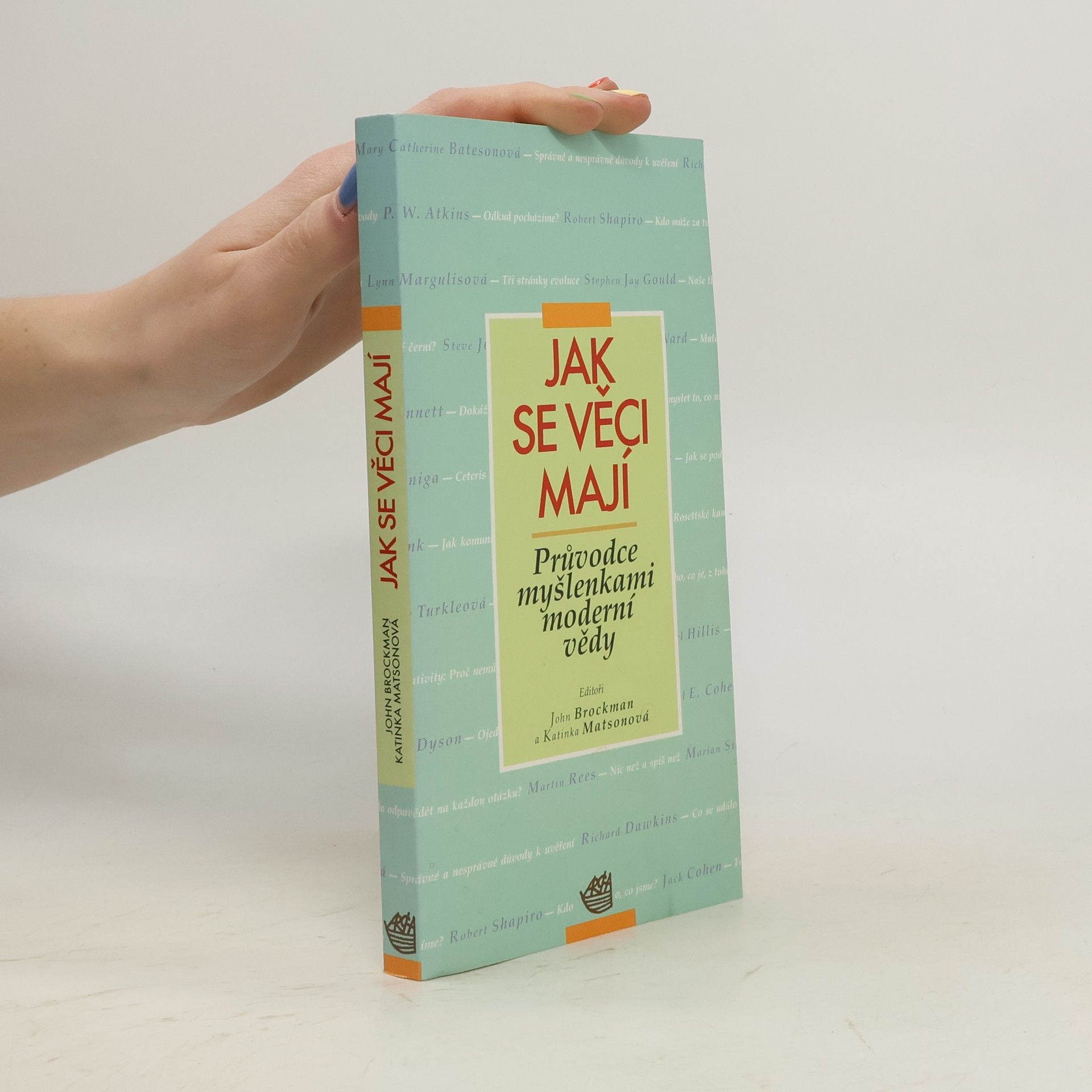 John Brockman Jak se věci mají : průvodce myšlenkami moderní vědy