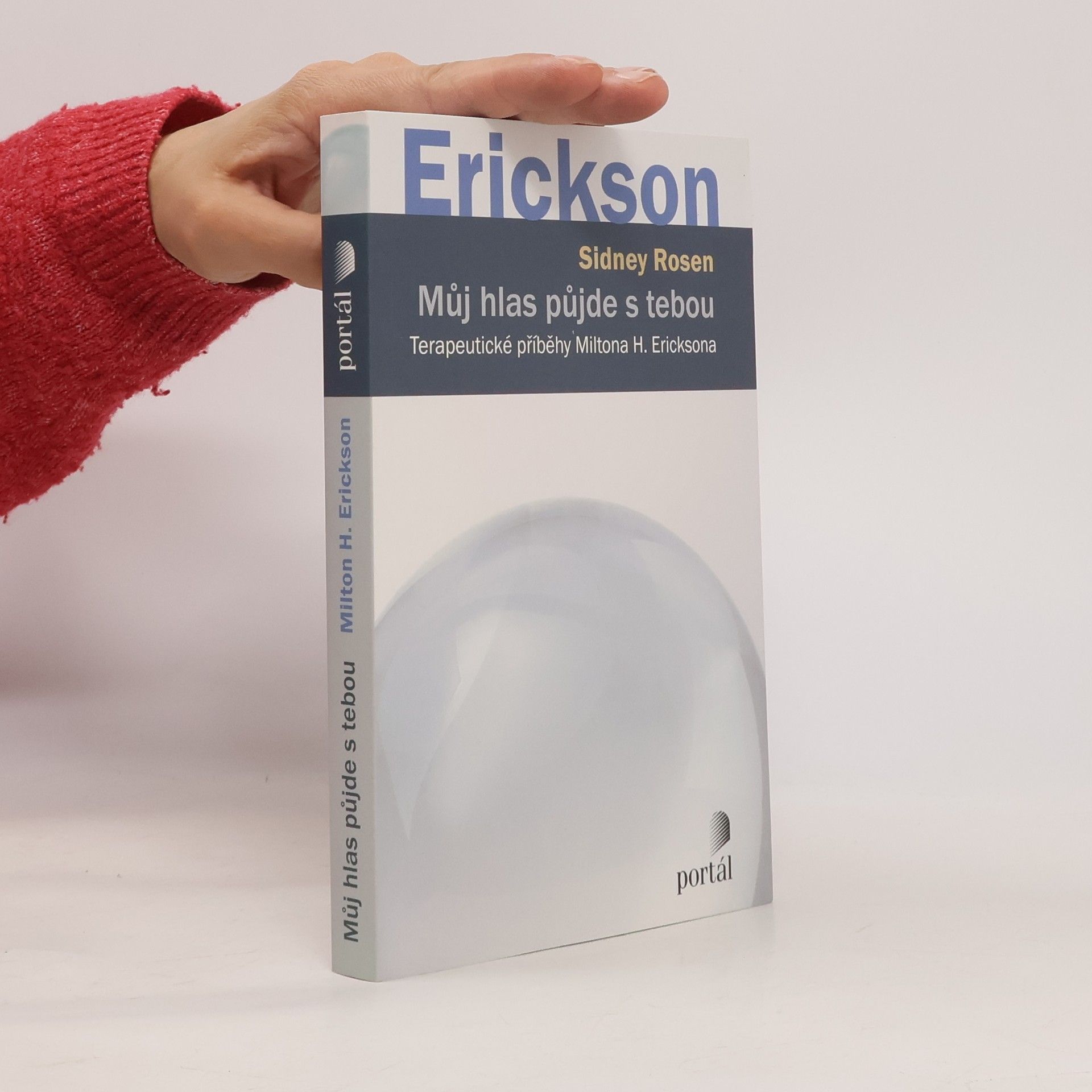 Sidney Rosen Můj hlas půjde s tebou. Terapeutické příběhy Miltona H. Ericksona