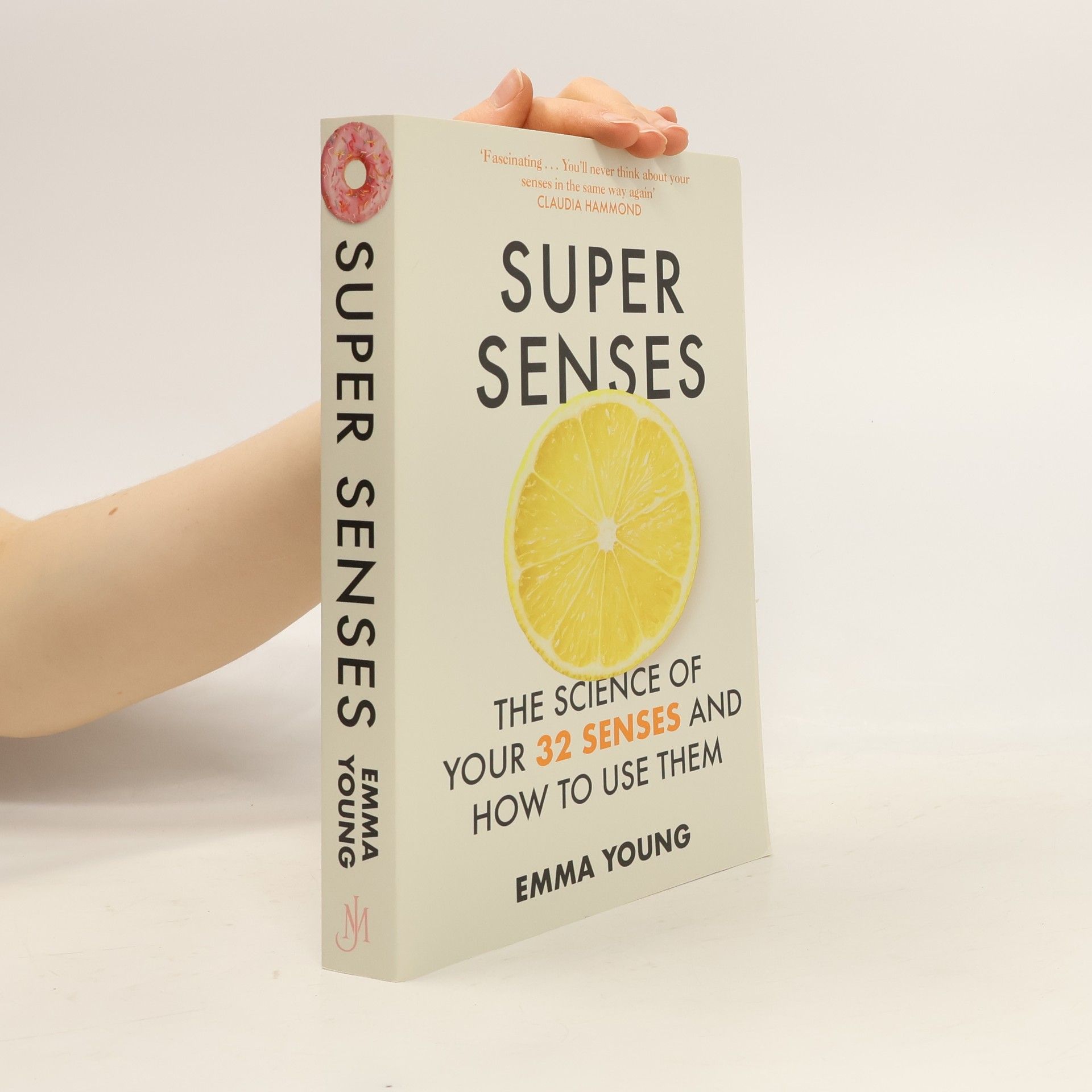 Emma Young Super senses : the science of your 32 senses and how to use them
