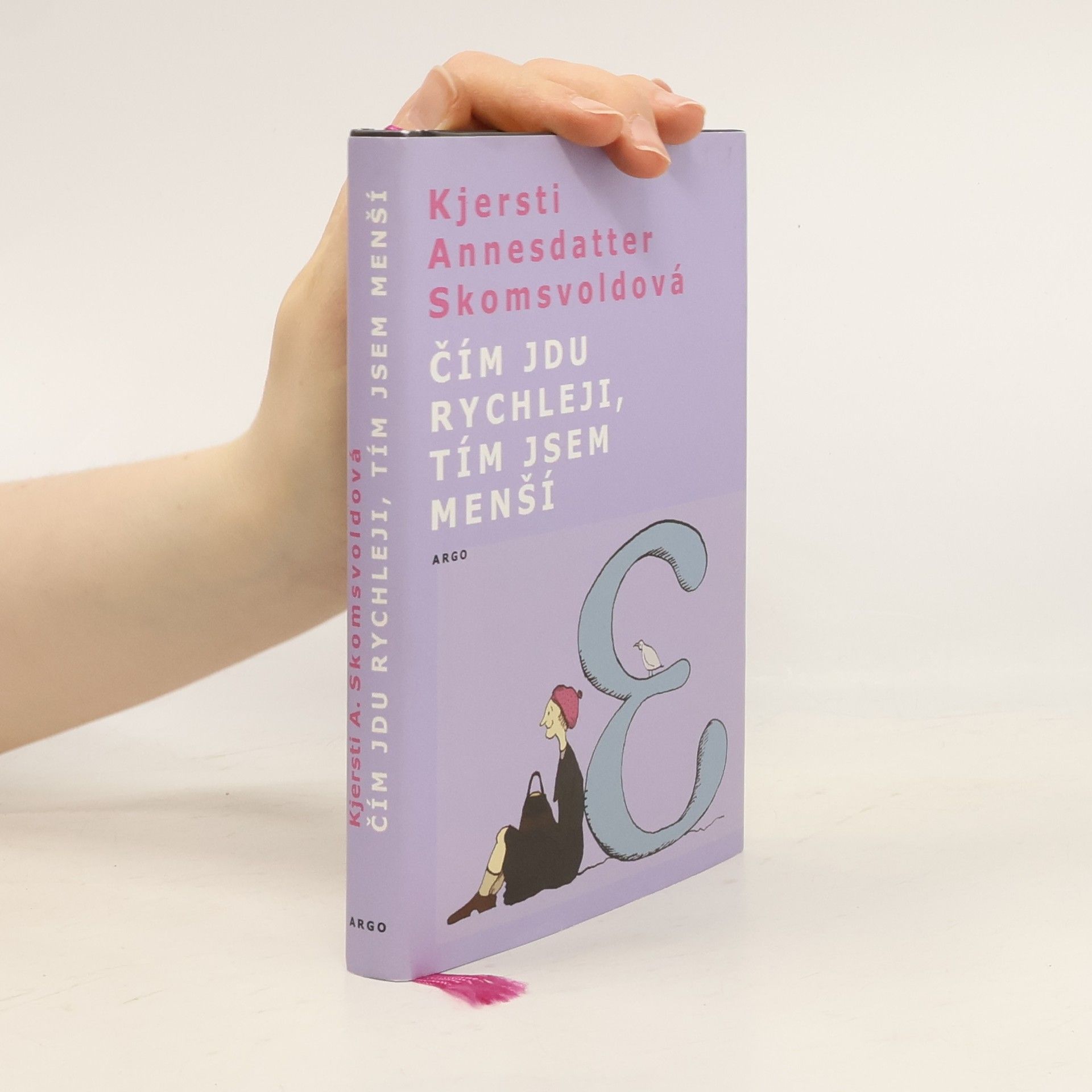 Kjersti Annesdatter Skomsvold Čím jdu rychleji, tím jsem menší