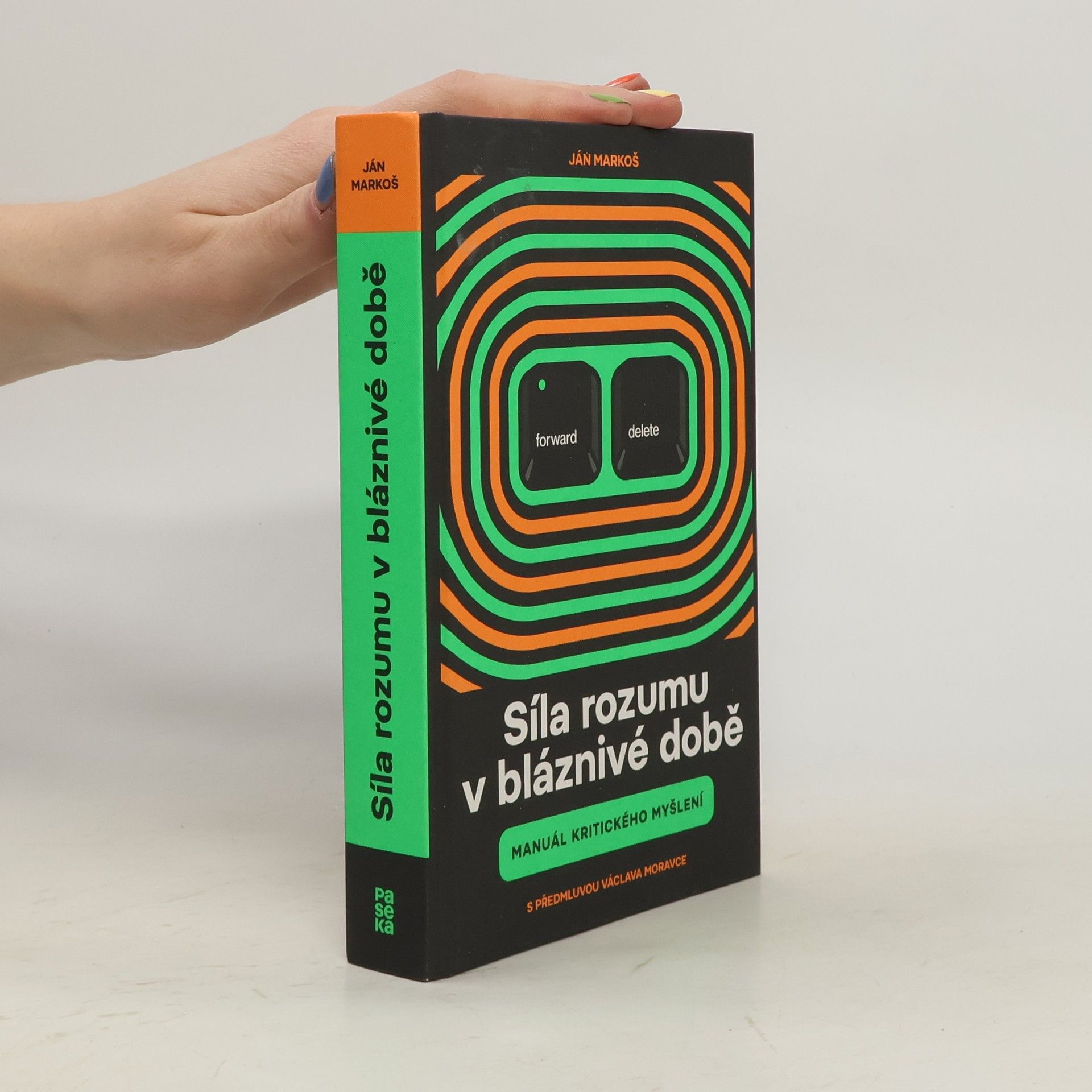 Ján Markoš Síla rozumu v bláznivé době : manuál kritického myšlení
