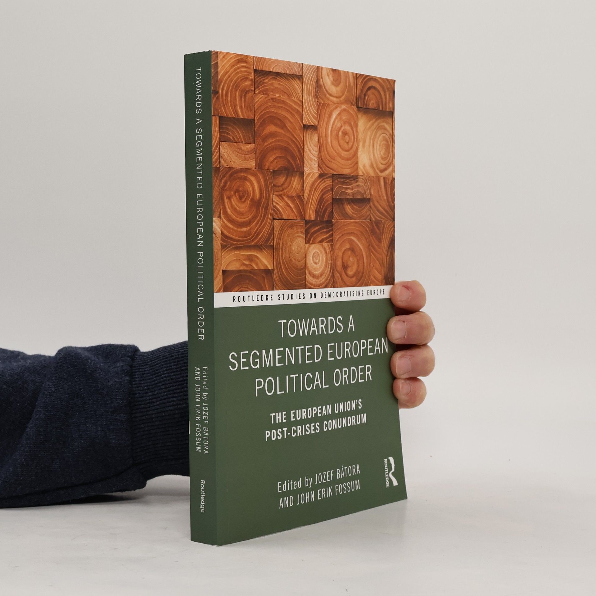 Jozef Bátora Routledge Studies on Democratising Europe: Towards a Segmented European Political Order