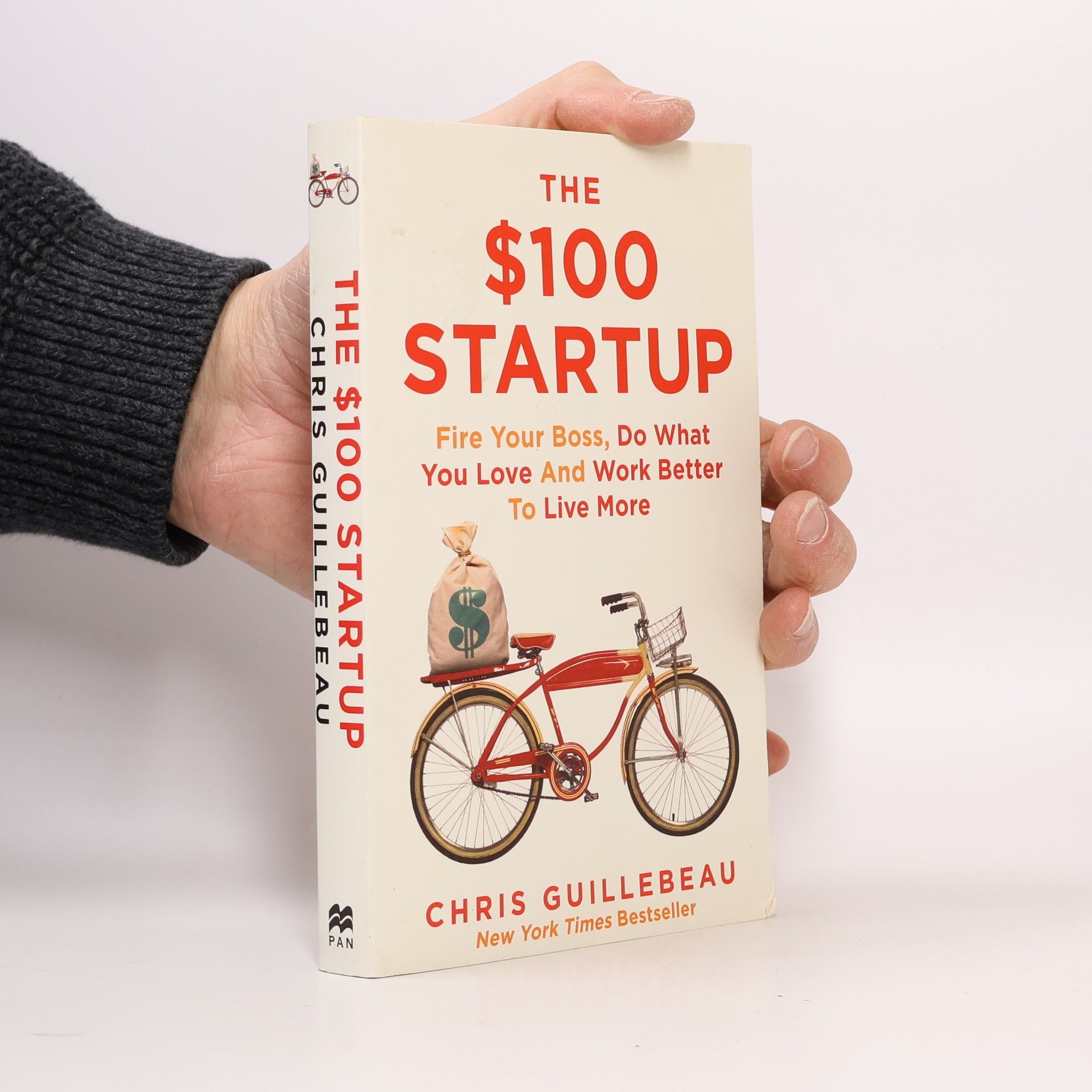 Chris Guillebeau The $100 Startup: Fire Your Boss, Do What You Love and Work Better To Live More