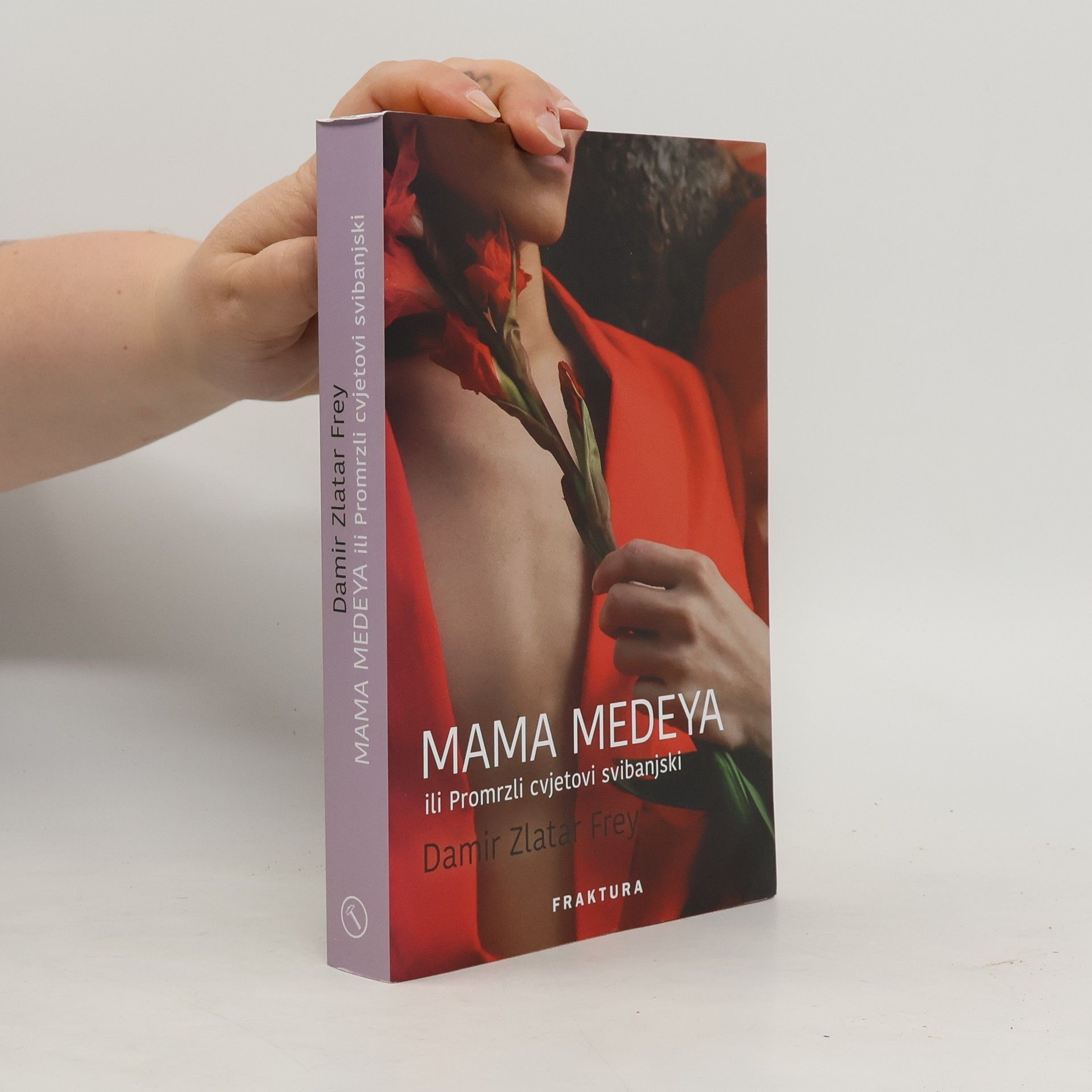 Damir Zlatar Frey Mama Medeya ili Promrzli cvjetovi svibanjski