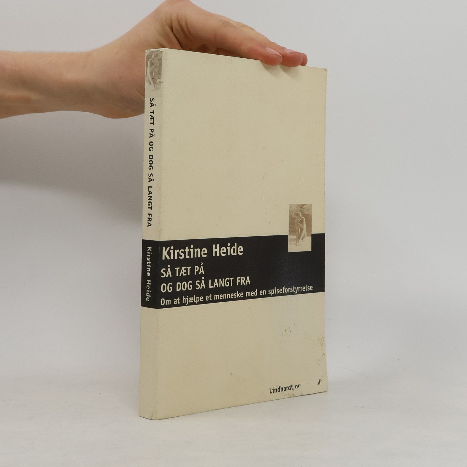 Kirstine Heide Så tæt på og dog så langt fra