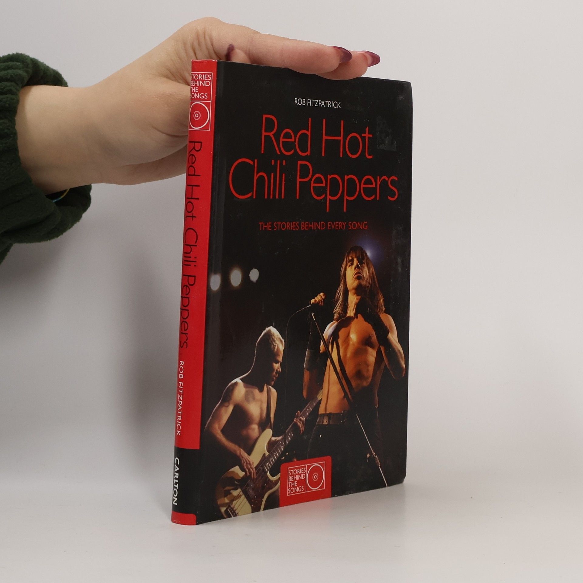 Rob Fitzpatrick Stories Behind The Songs: Red Hot Chili Peppers The Stories Behind Every Song