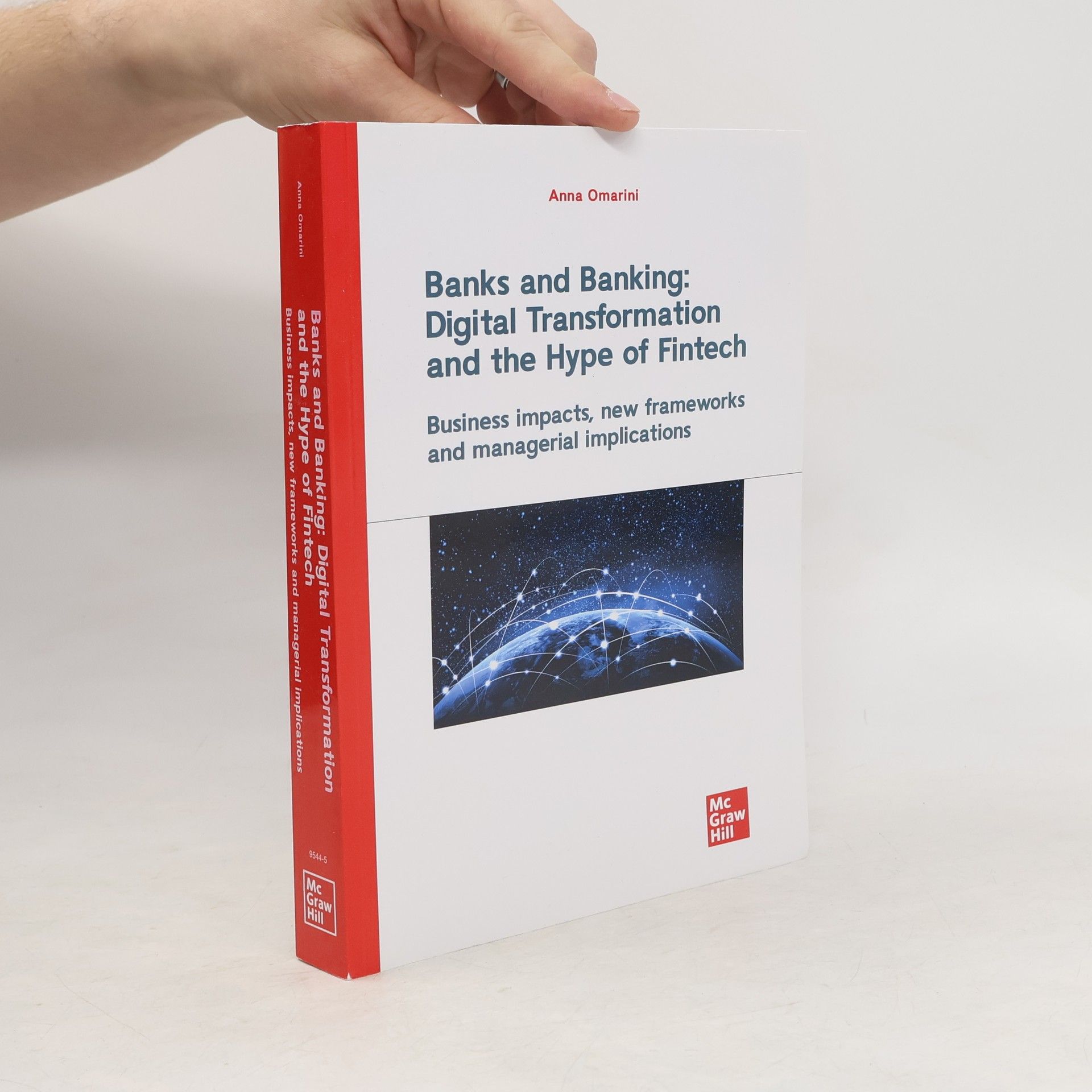 Anna Omarini Banks and Banking: Digital Transformation and the Hype of Fintech. Business Impact, New Frameworks and Managerial Implications