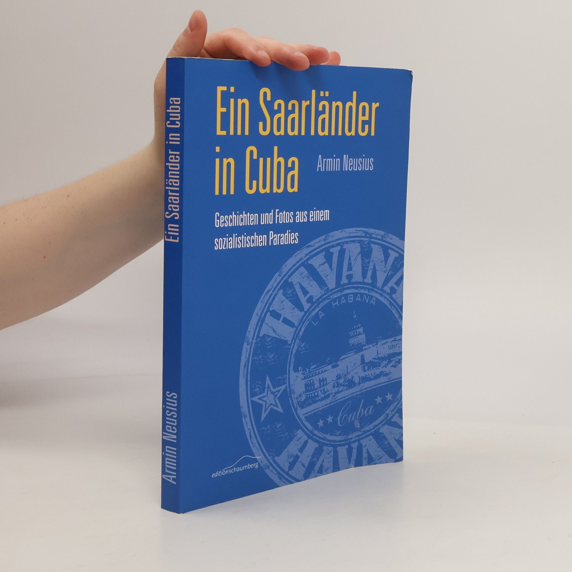 Armin Neusius Ein Saarländer in Cuba