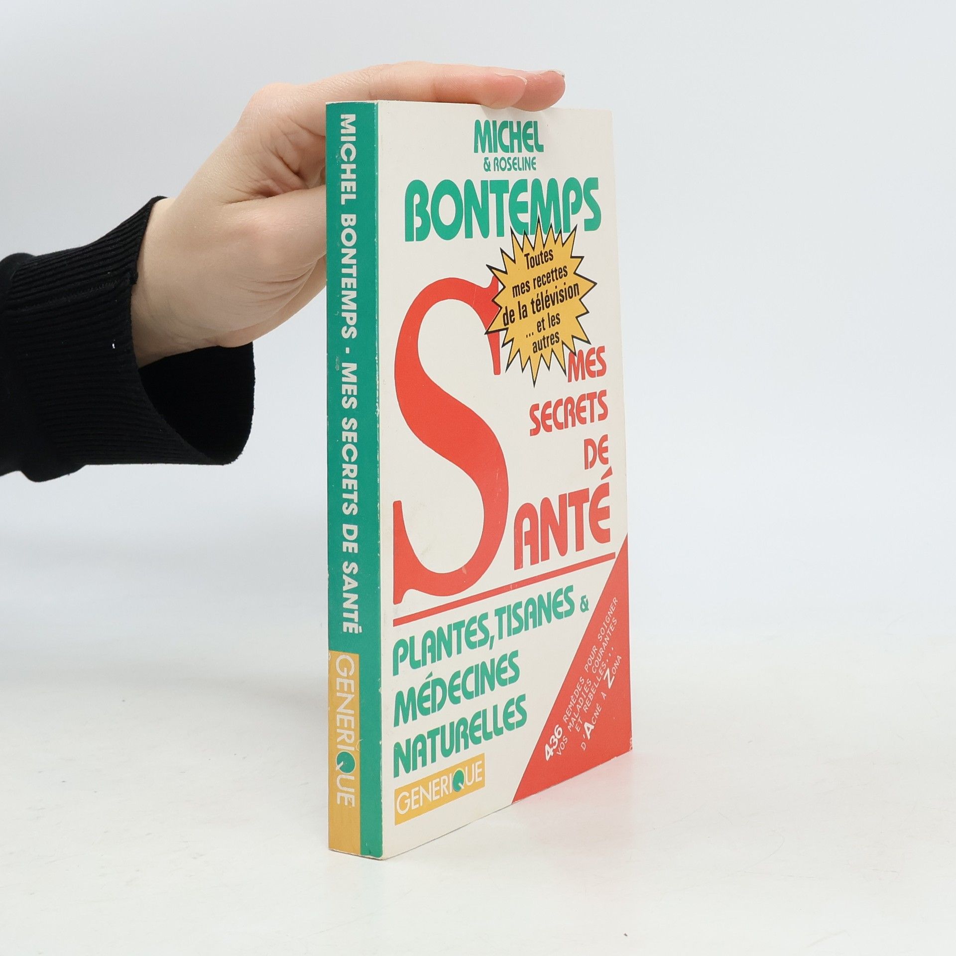 Tous mes secrets de santé par les plantes, tisanes et medecines naturelles
