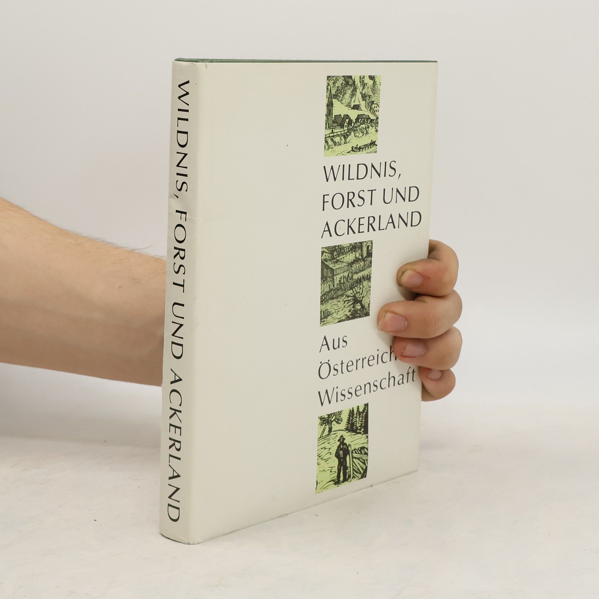 Margarete Schättle Wildnis, Forst und Ackerland. Aus Österreichs Wissenschaft