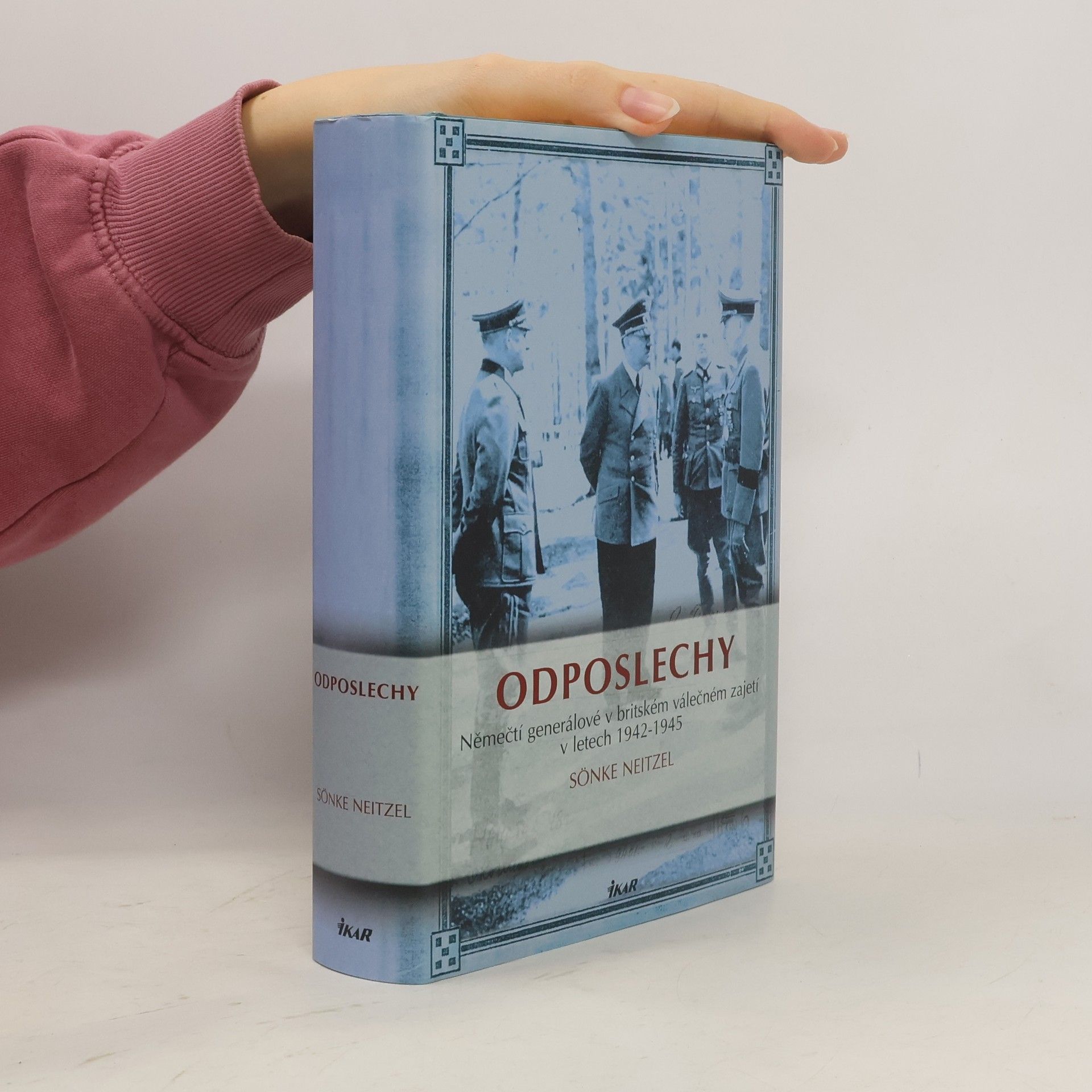 Sönke Neitzel Odposlechy. Němečtí generálové v britském válečném zajetí v letech 1942-1945