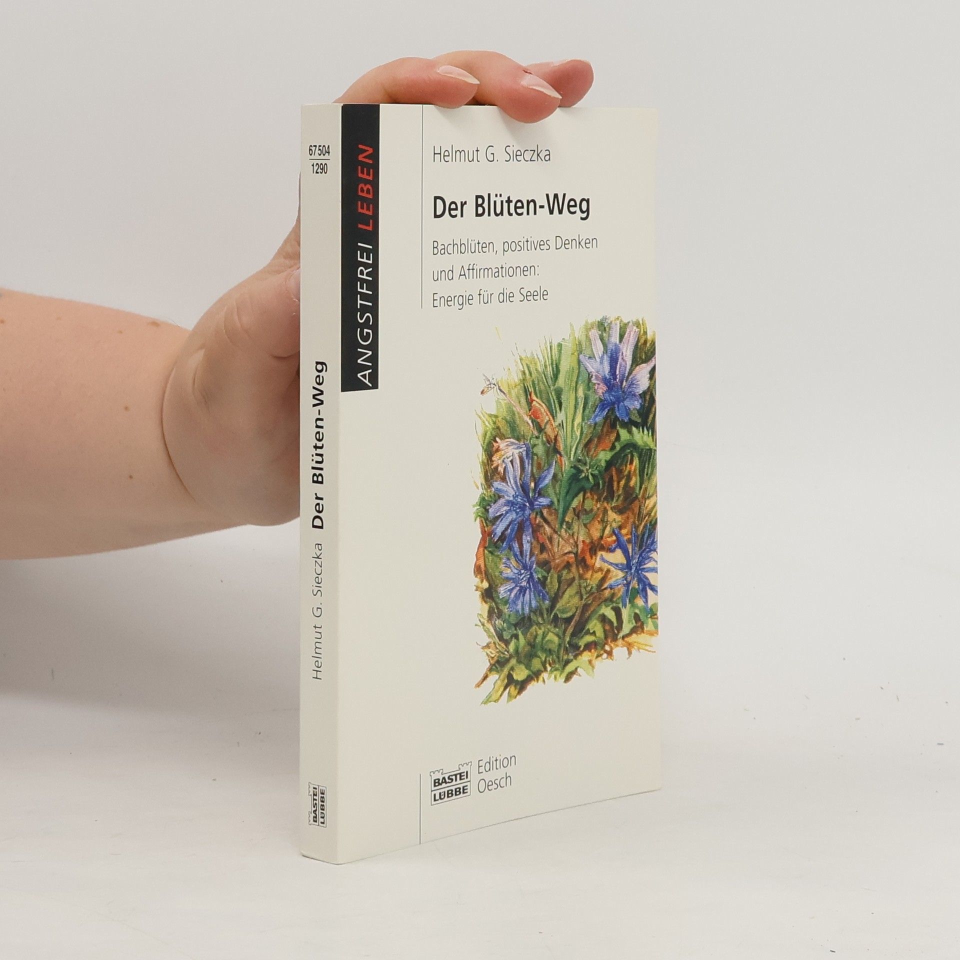 Helmut G. Sieczka Angstfrei Leben: Der Blütenweg