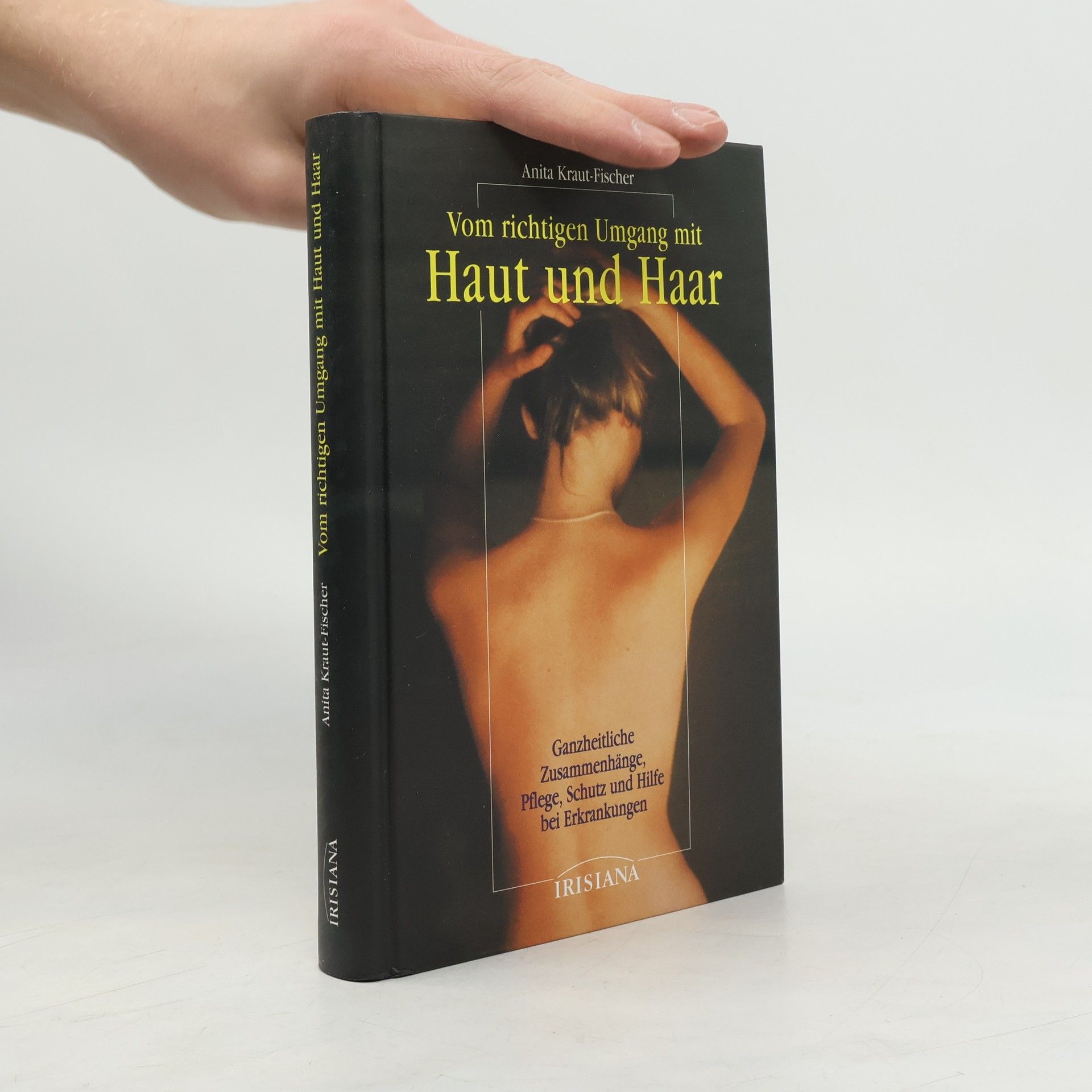 Anita Kraut Vom richtigen Umgang mit Haut und Haar