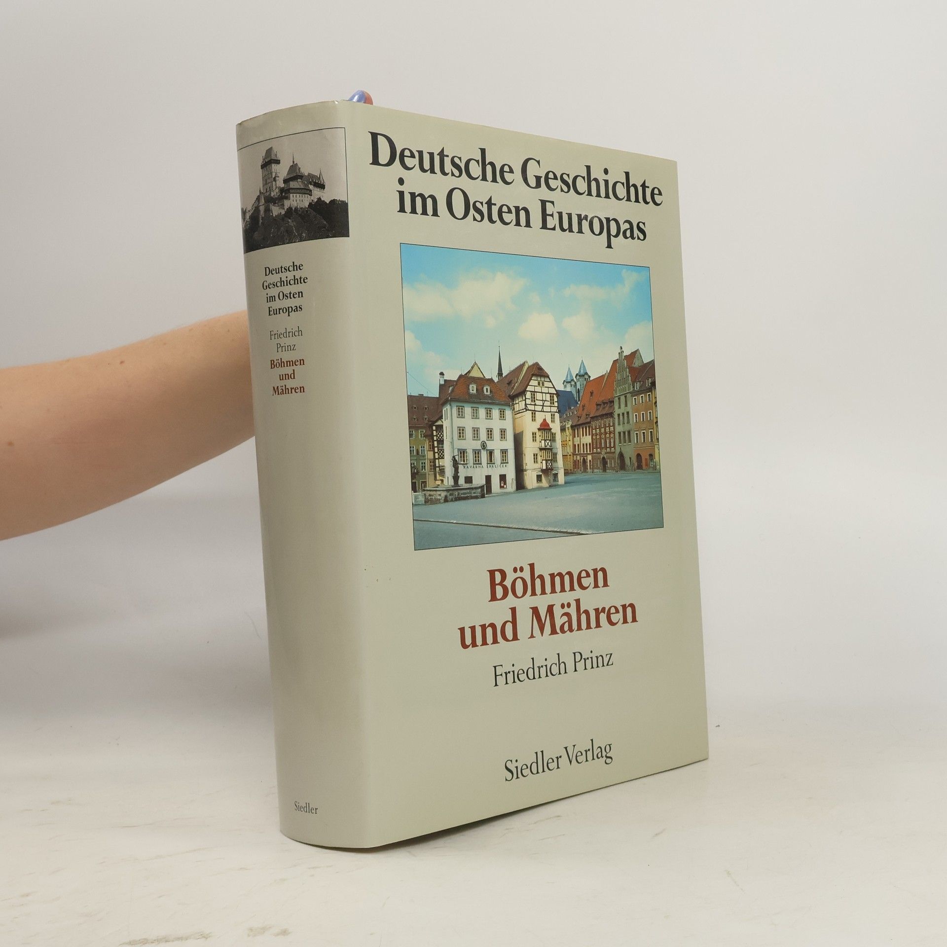 Friedrich Prinz Deutsche Geschichten im Osten Europas. Böhmen und Mähren