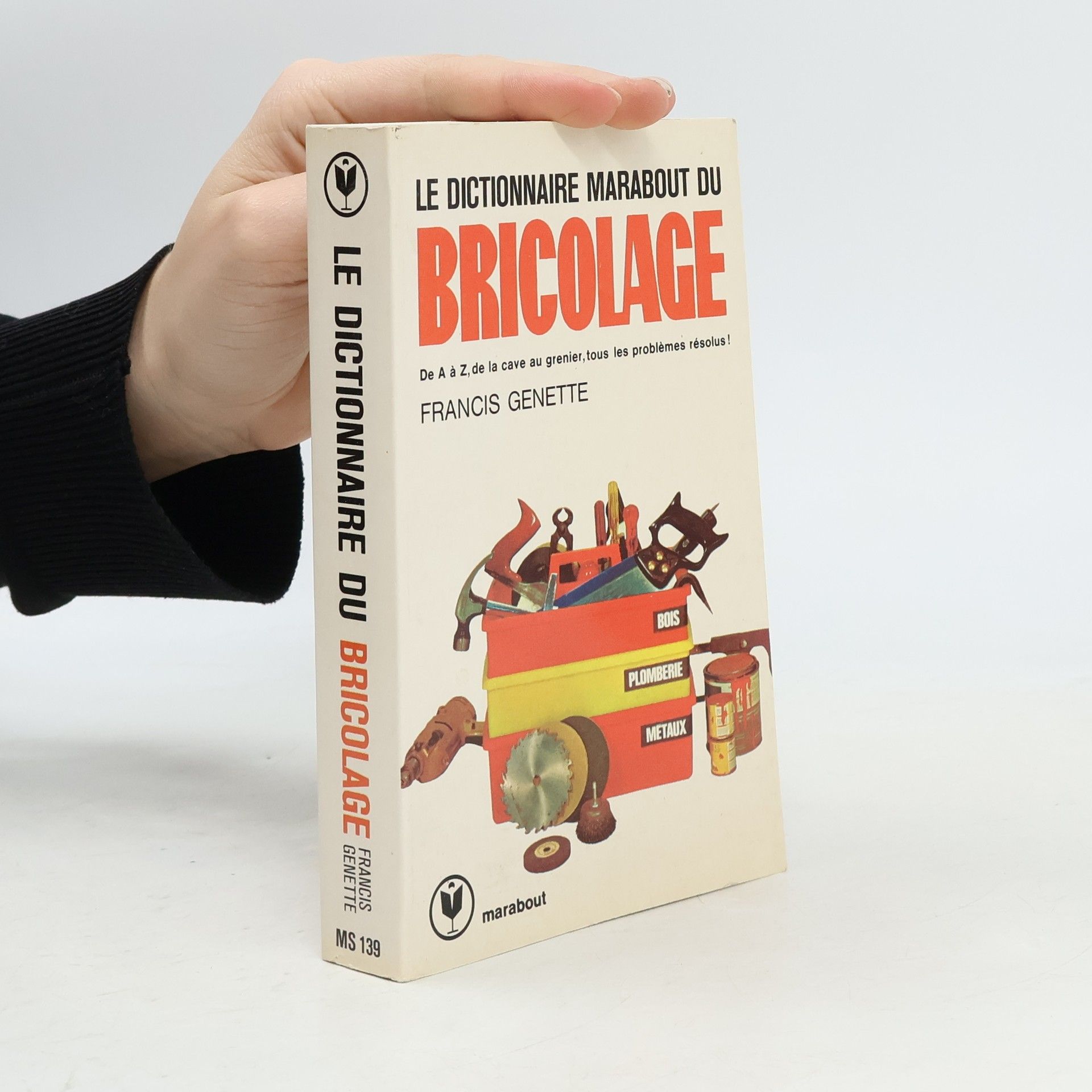 Francis Genette Le dictionnaire "Marabout" du bricolage.