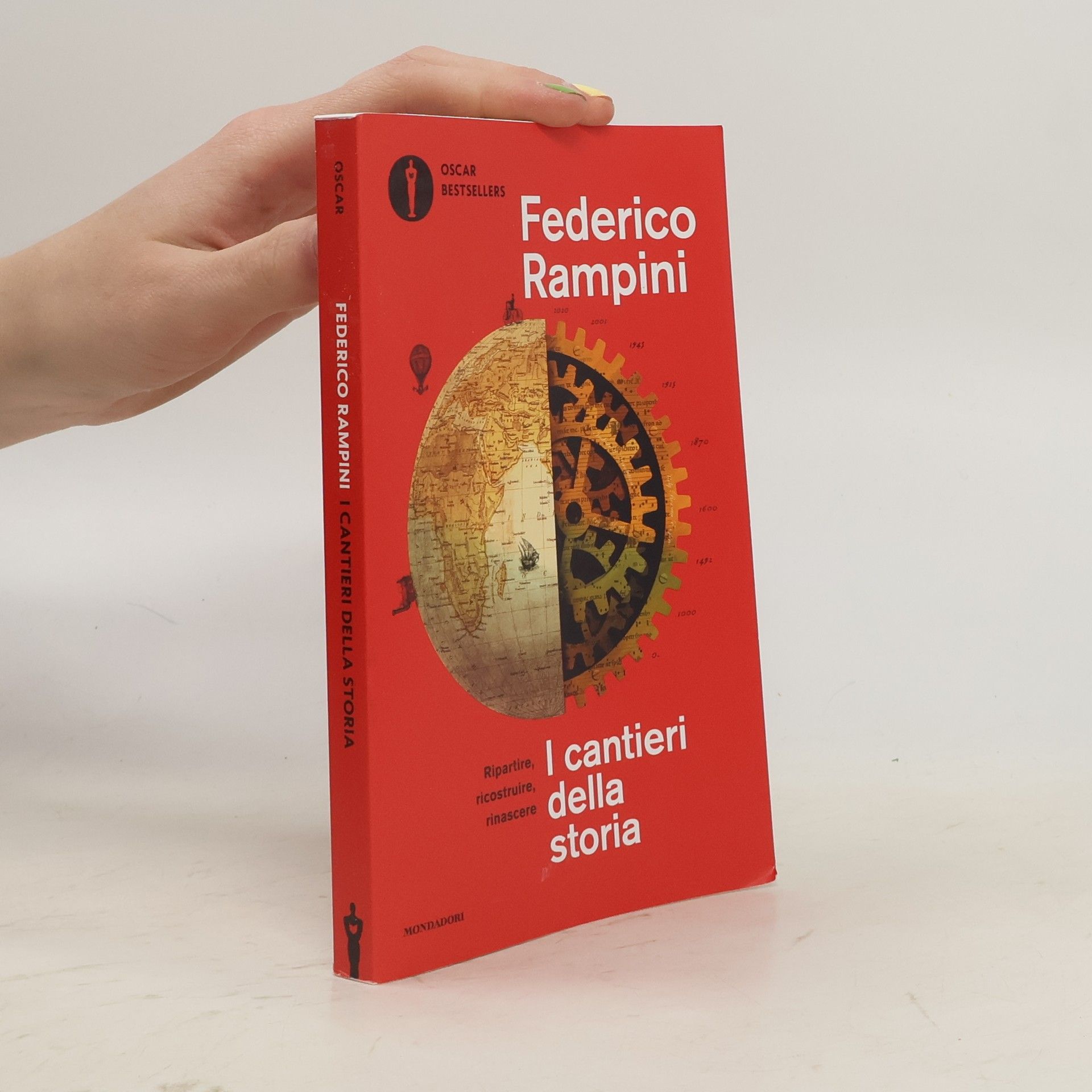 Federico Rampini Oscar Bestsellers: I cantieri della storia. Ripartire, ricostruire, rinascere