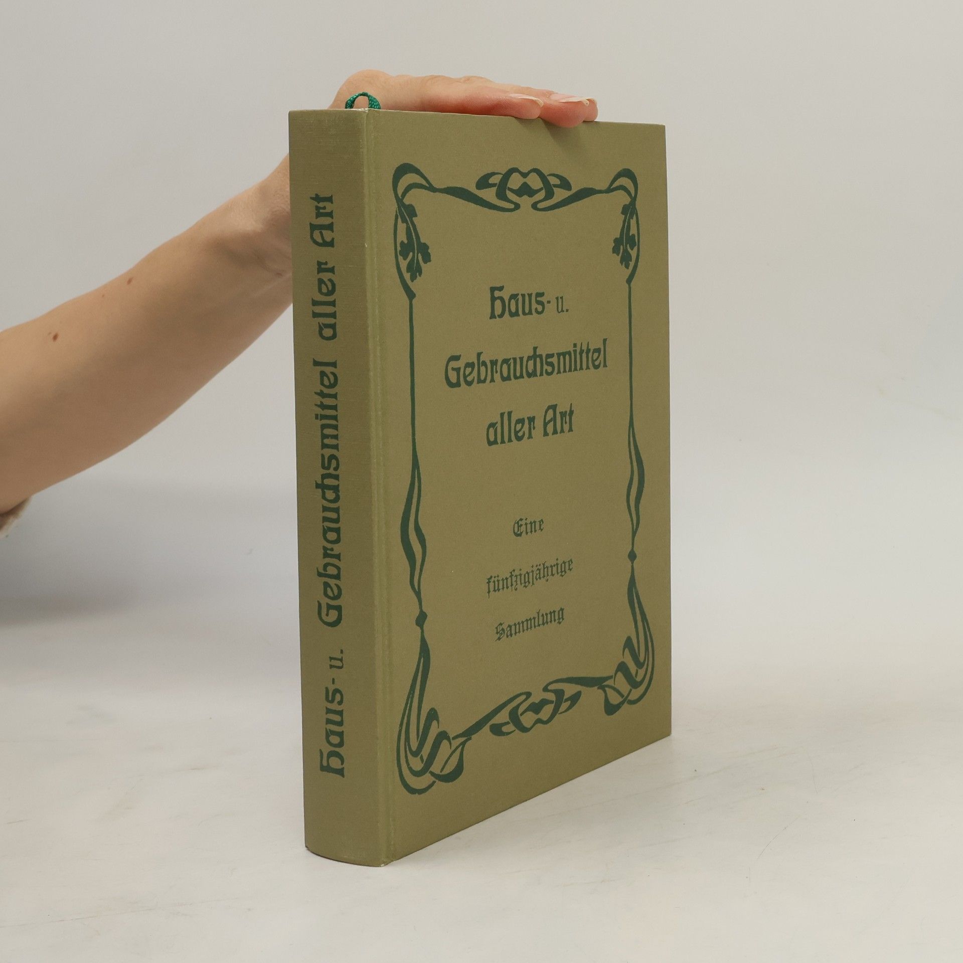 Various authors Eine fünfzigjährige Sammlung von Haus- und Gebrauchsmitteln aller Art