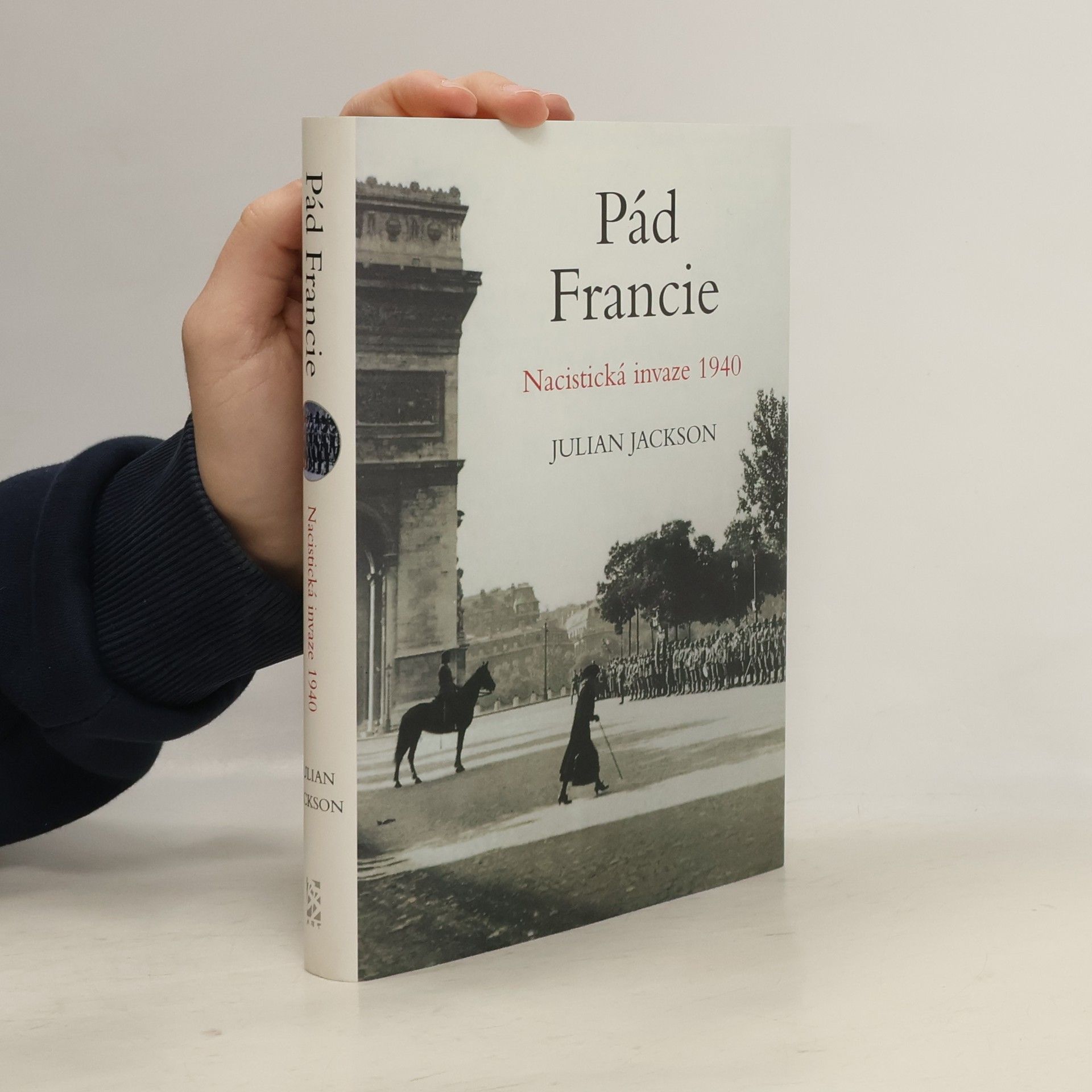 Julian T. Jackson Pád Francie: Nacistická invaze 1940