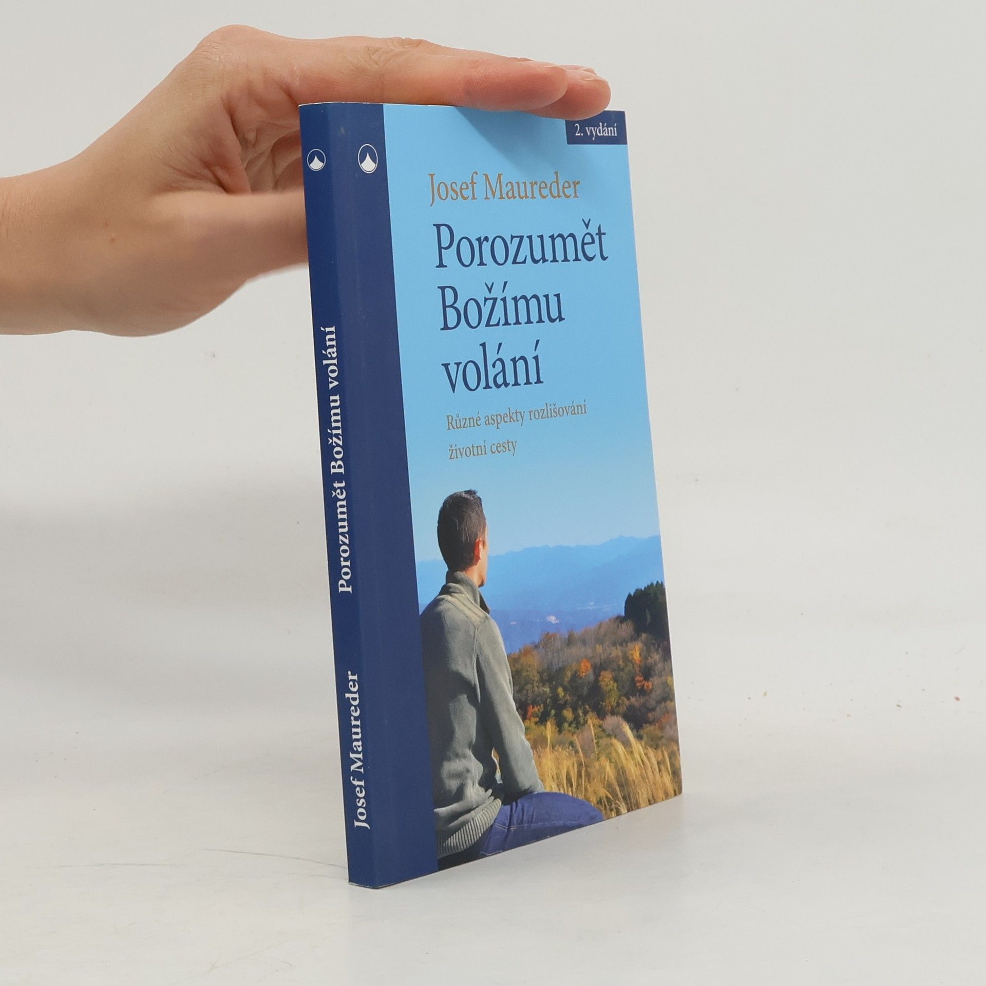 Josef Maureder Porozumět Božímu volání. Různé aspekty rozlišování životní cesty člověka