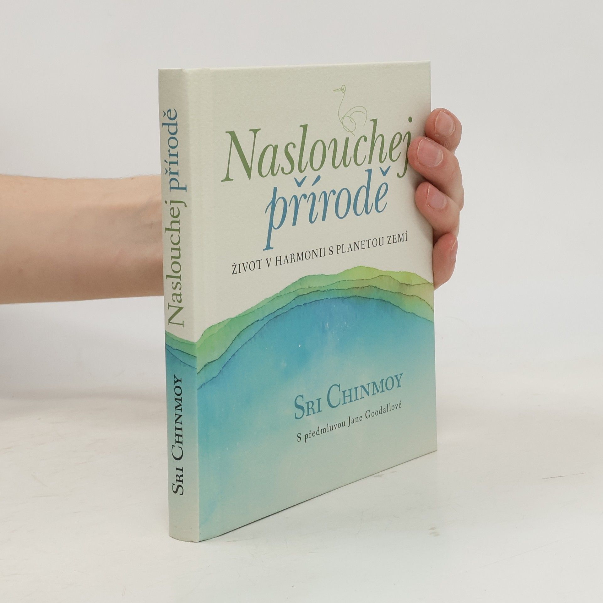 Naslouchej přírodě : život v harmonii s planetou Zemí