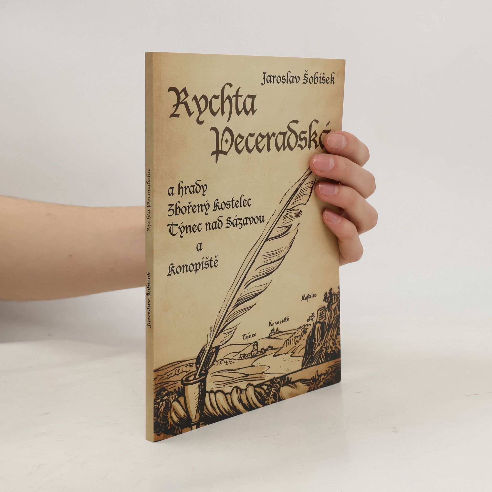 Jaroslav Šobíšek Rychta peceradská : a hrady Zbořený Kostelec, Týnec nad Sázavou a Konopiště