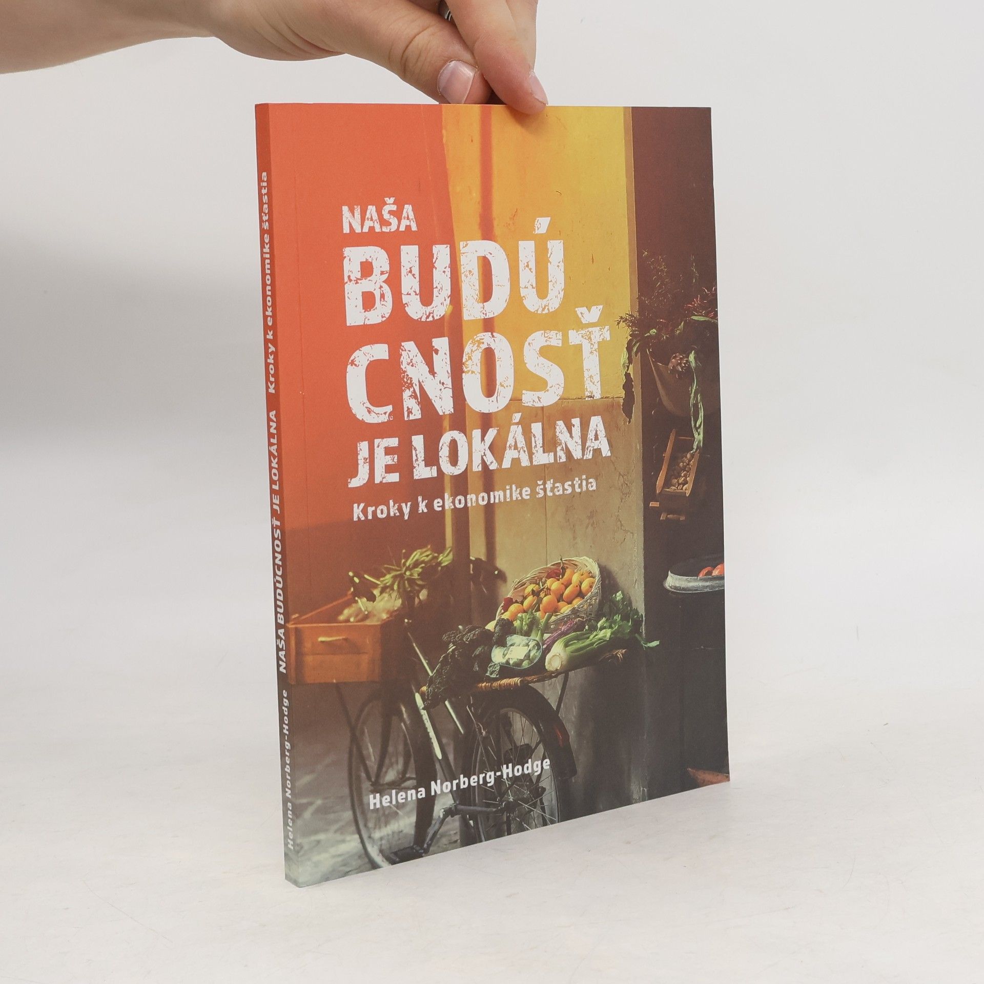 Helena Norberg-Hodge Naša budúcnosť je lokálna