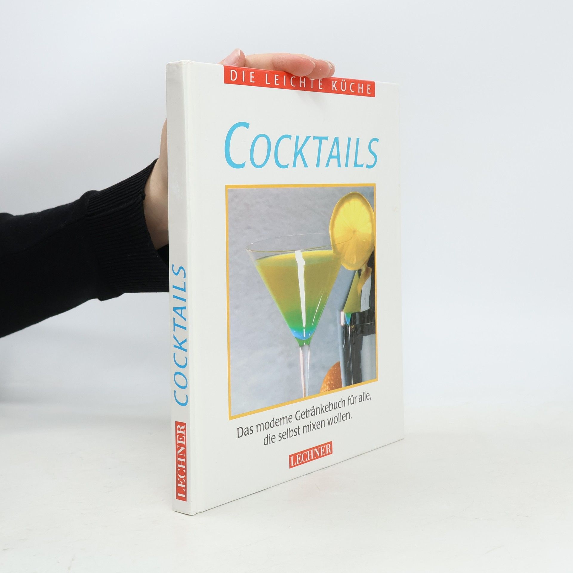 Various authors Cocktails : das moderne Getränkebuch für alle, die selbst mixen wollen