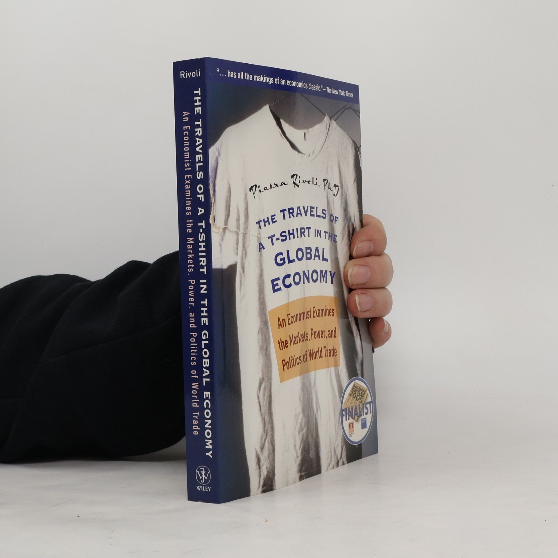 Pietra Rivoli The Travels of a T-Shirt in the Global Economy