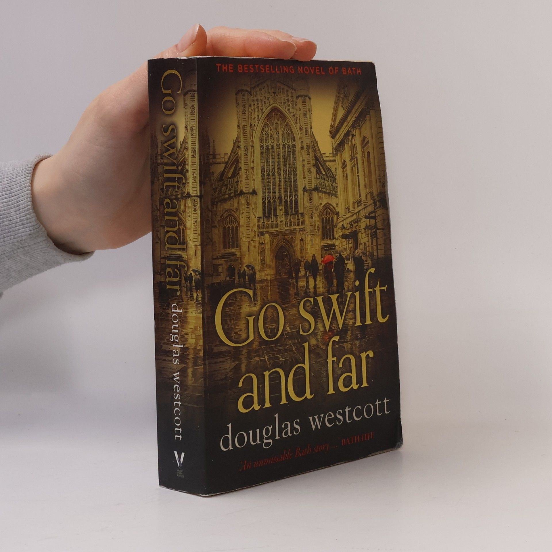 Douglas Westcott Go Swift and Far - A Novel of Bath