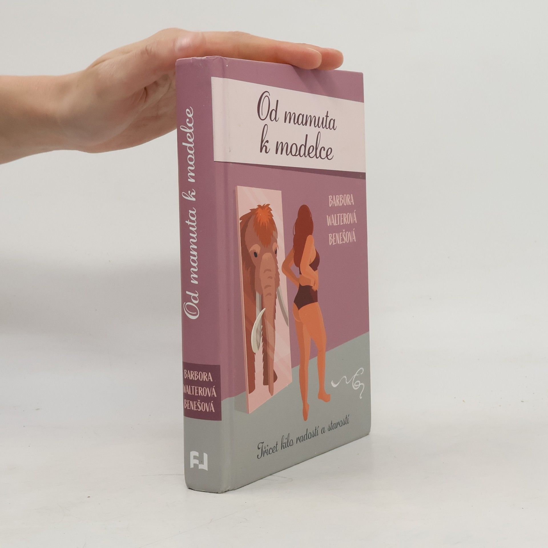 Barbora Walterová Benešová Od mamuta k modelce - Třicet kilo radostí a starostí