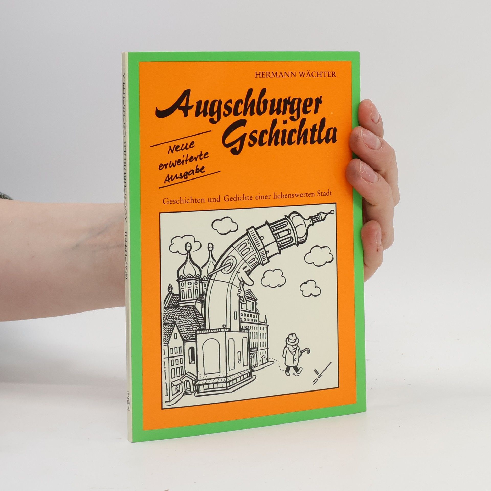 Hermann Wächter Augschburger Gschichtla: Neue erweiterte Ausgabe