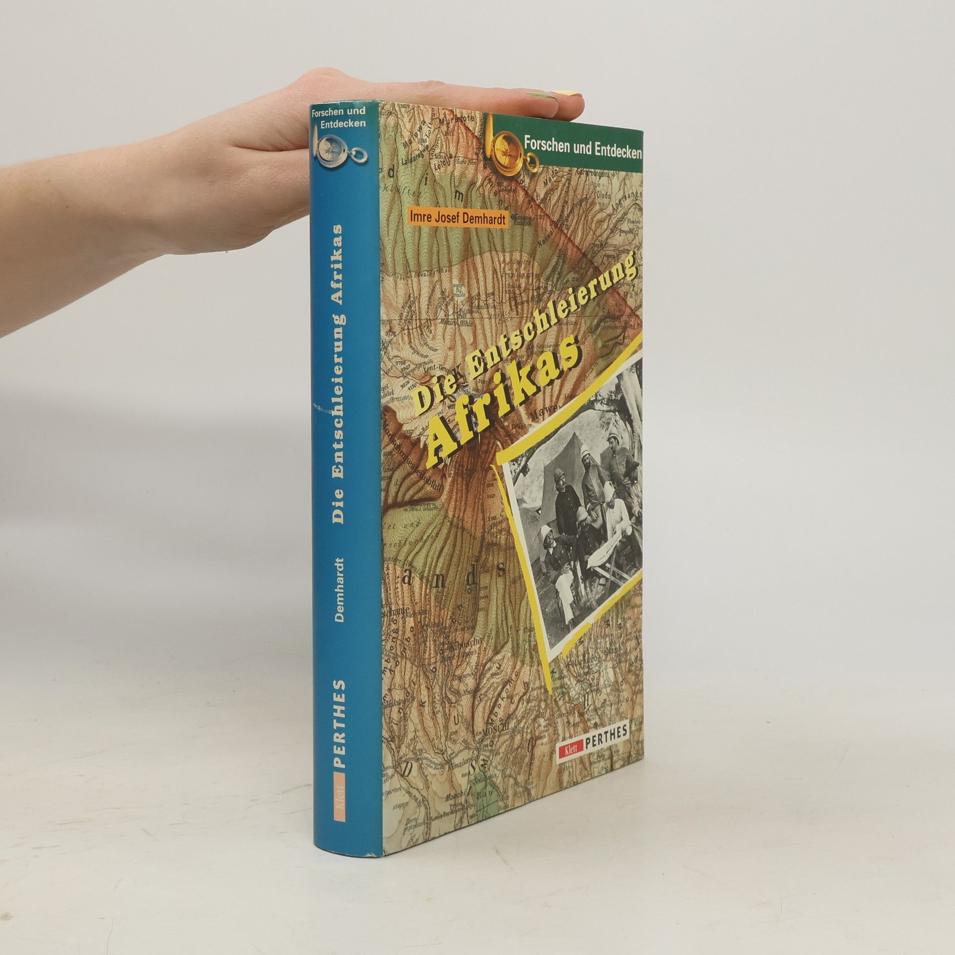 Imre Josef Demhardt Die Entschleierung Afrikas