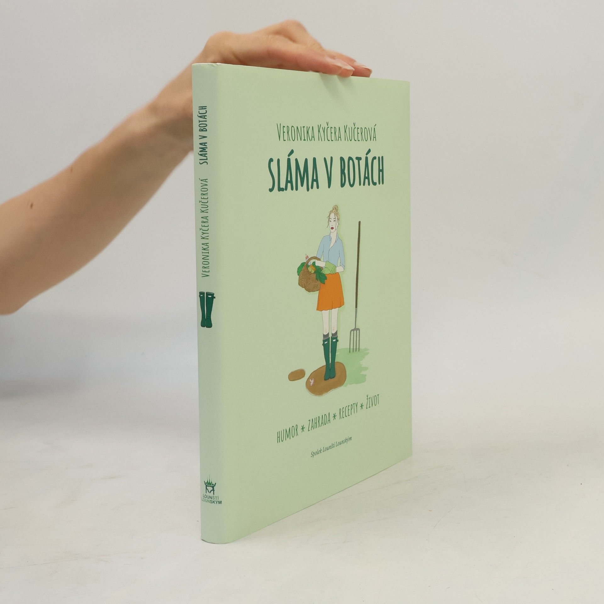 Veronika Kyčera Kučerová Sláma v botách: Humor, zahrada, recepty, život