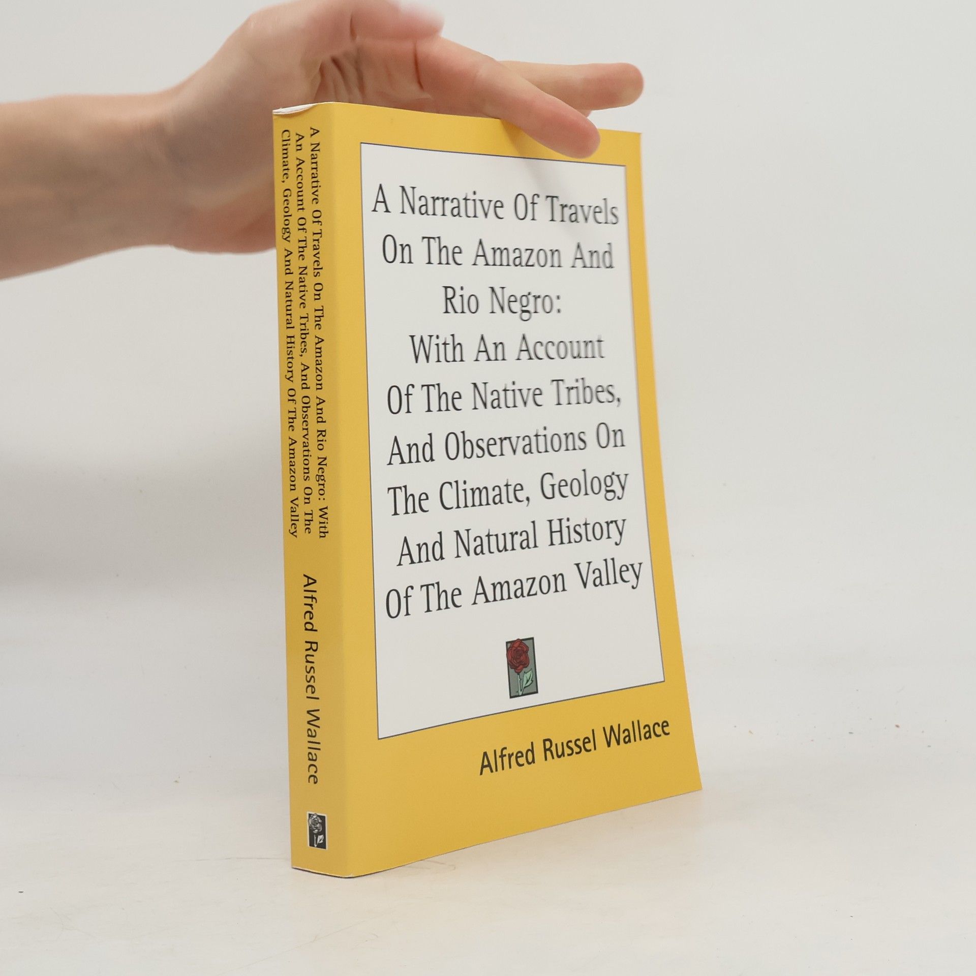 Alfred Russel Wallace A Narrative of Travels on the Amazon and Rio Negro